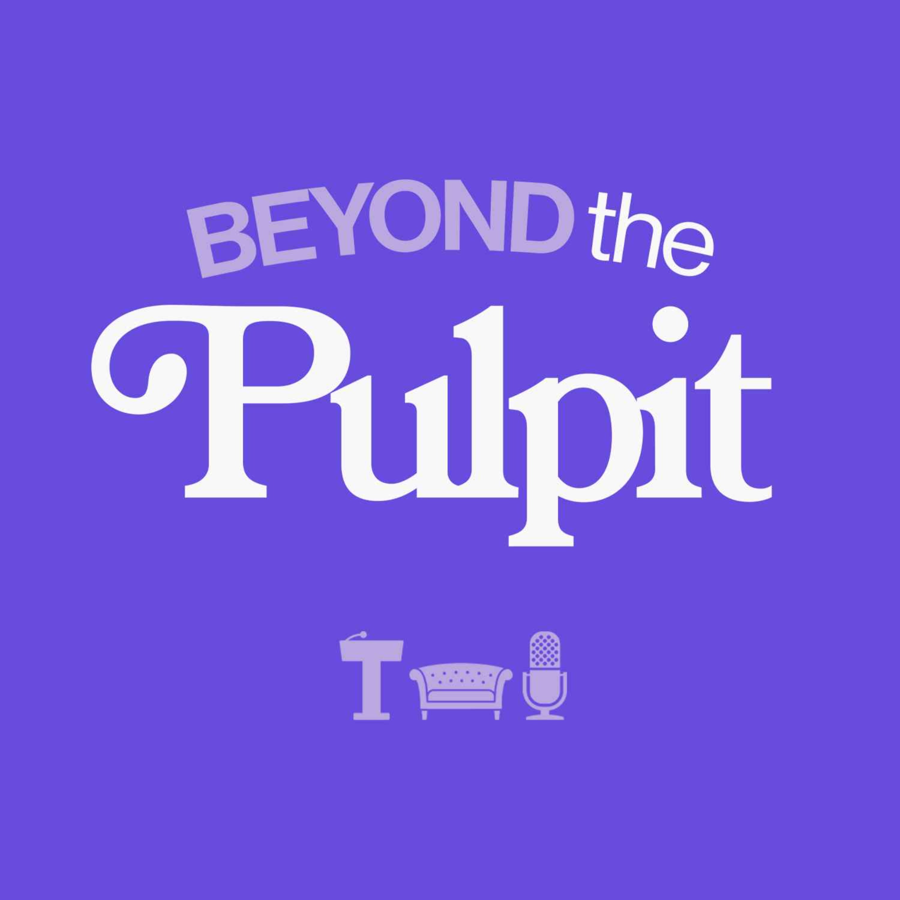 Beyond The Pulpit