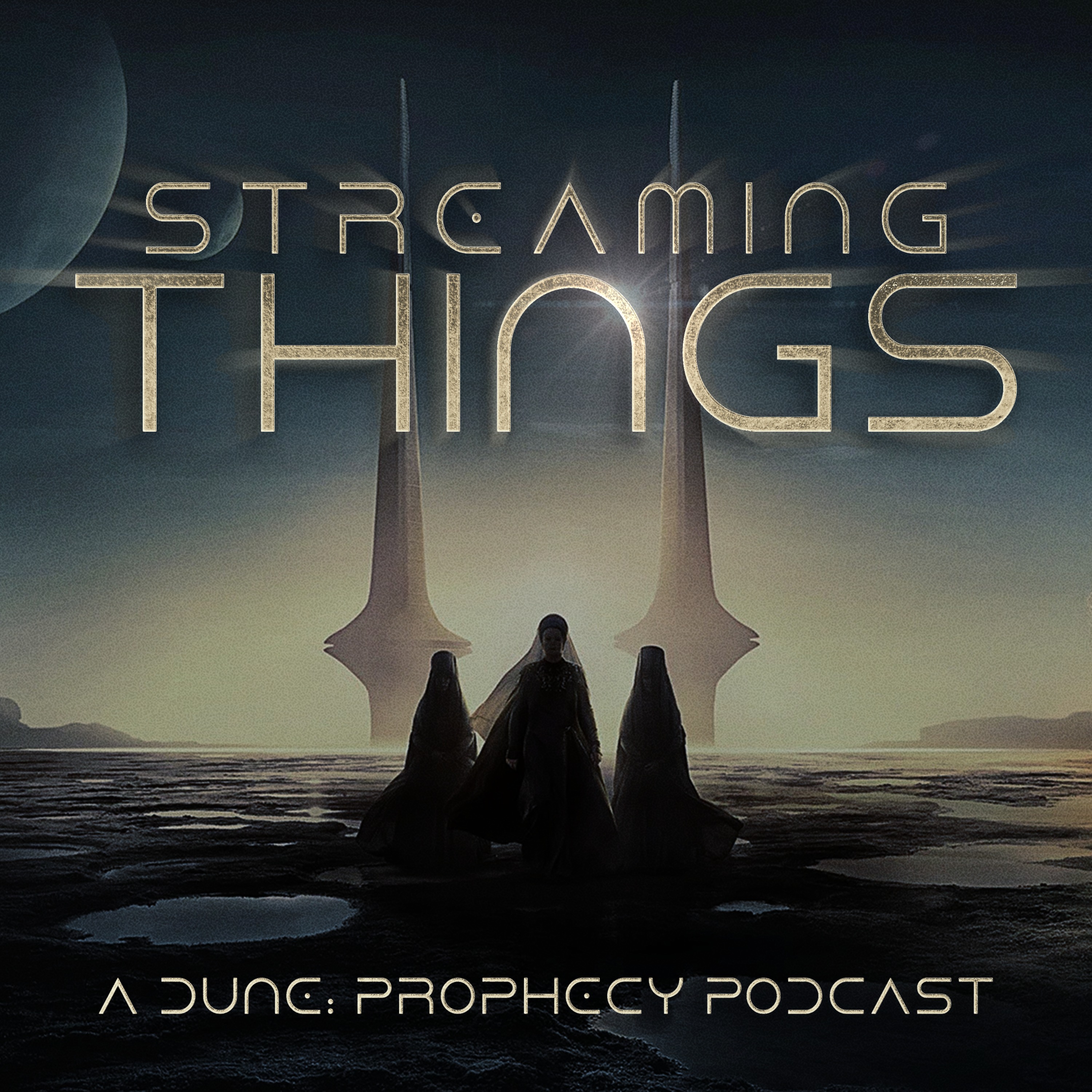 Streaming Things - A "Dune: Prophecy" Podcast Artwork