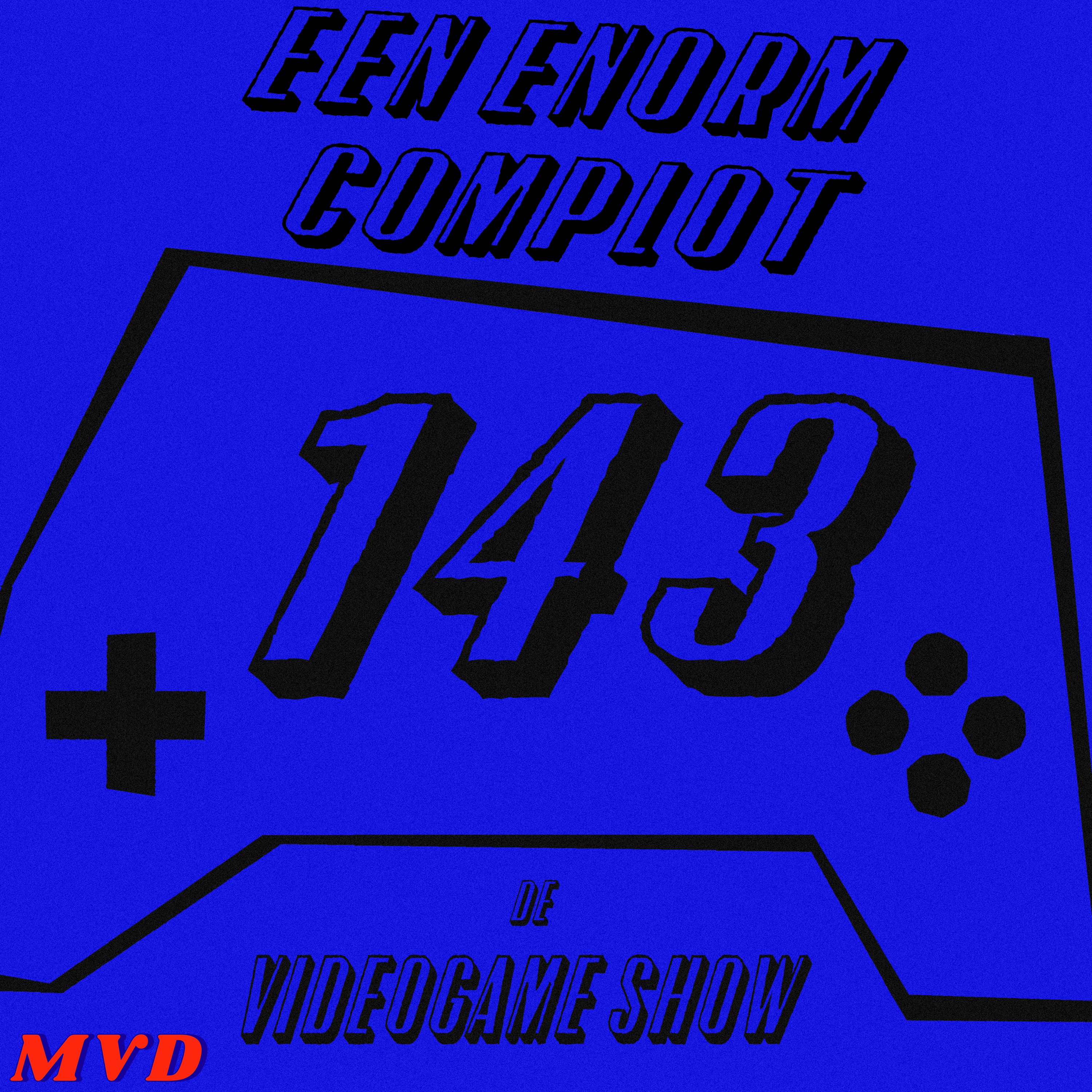 #143 - Een Enorm Complot [met oa 007 First Light, Forza Horizon 6, Saros, Sector, Resident Evil 3, Yoshi and the Mysterious Book, Tetris]