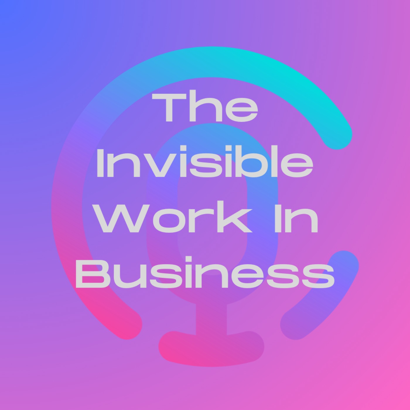 The Invisible Work in Business