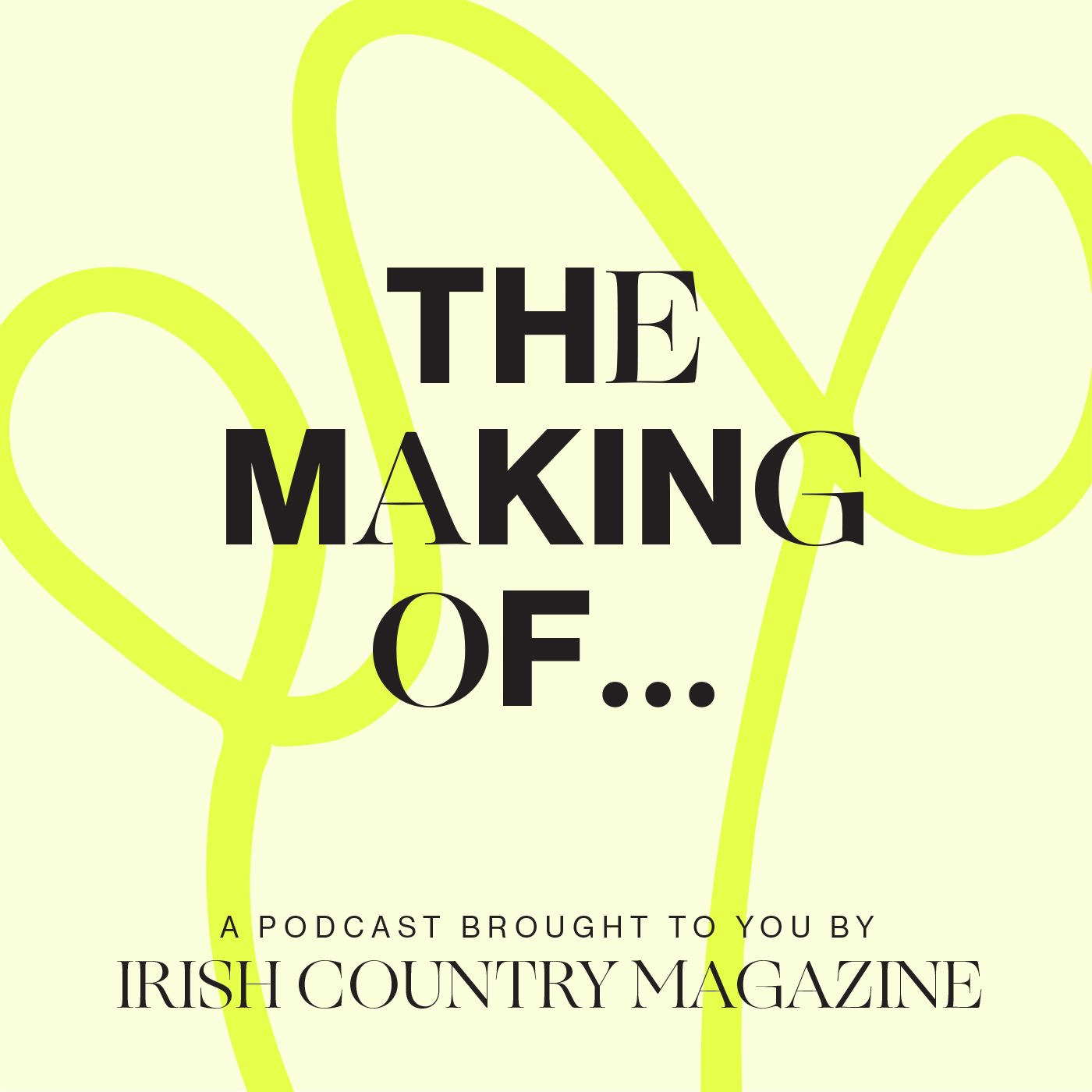 The Making Of ... from Irish Country Magazine