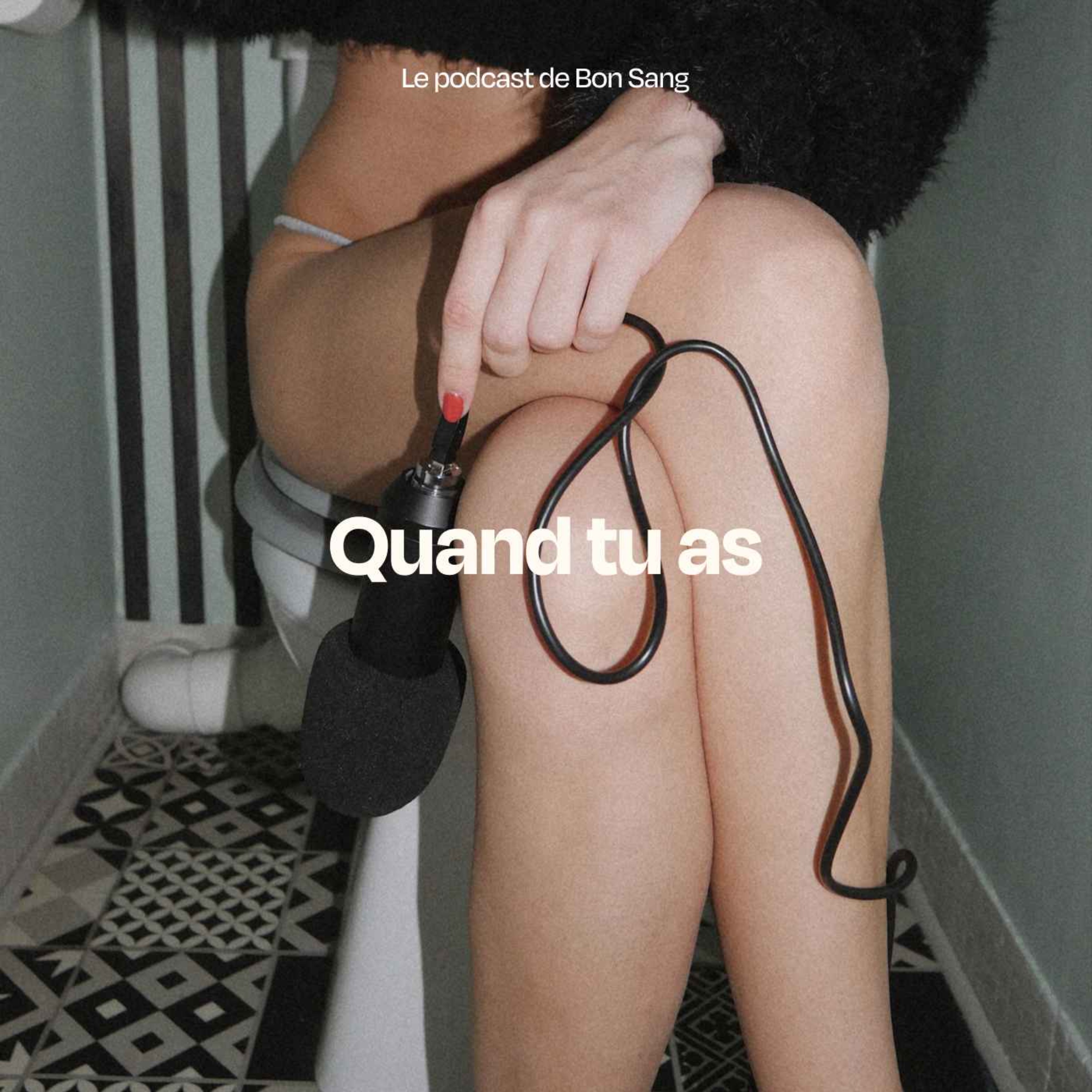 Quand tu as