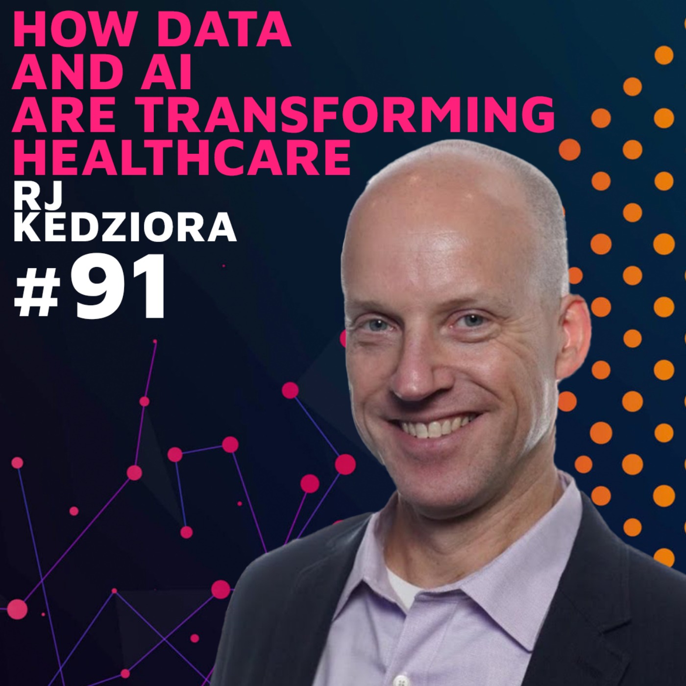 How Data and AI are Transforming Healthcare w/ RJ Kedziora