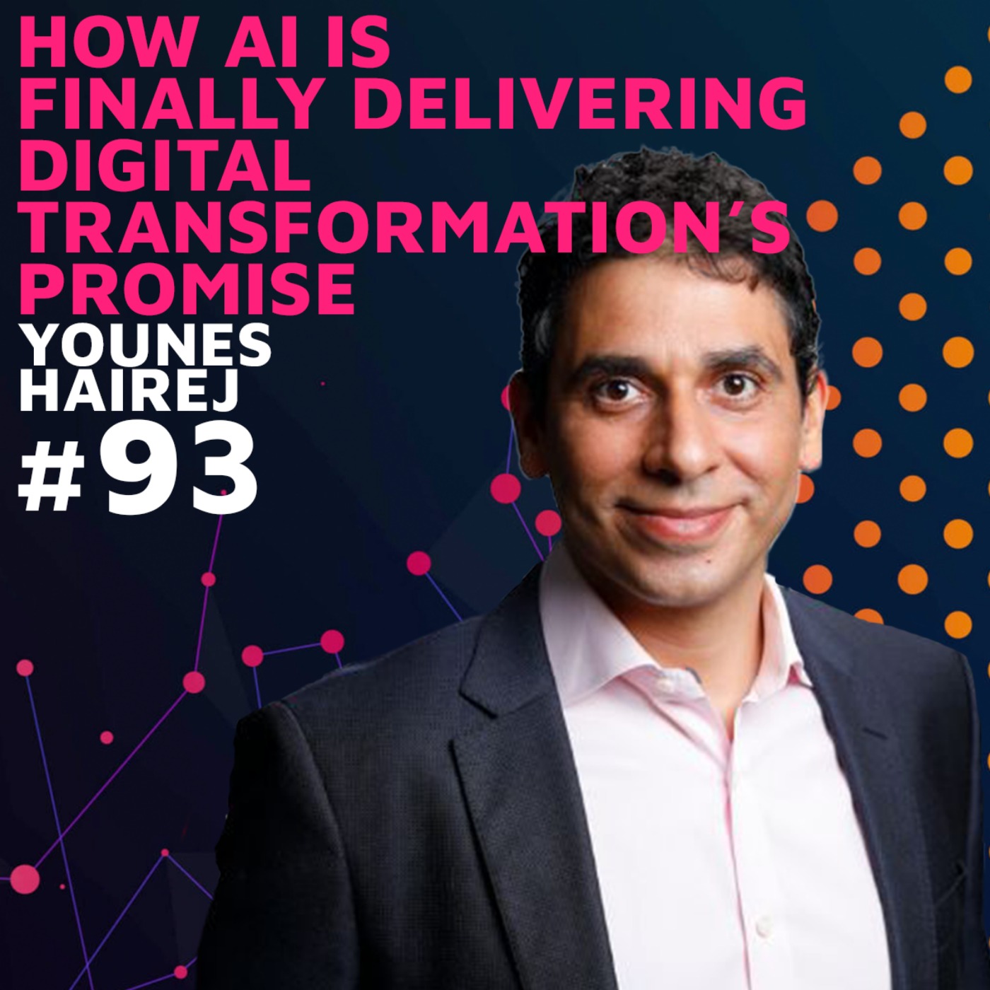 How AI is Finally Delivering Digital Transformation's Promise w/ Younes Hairej