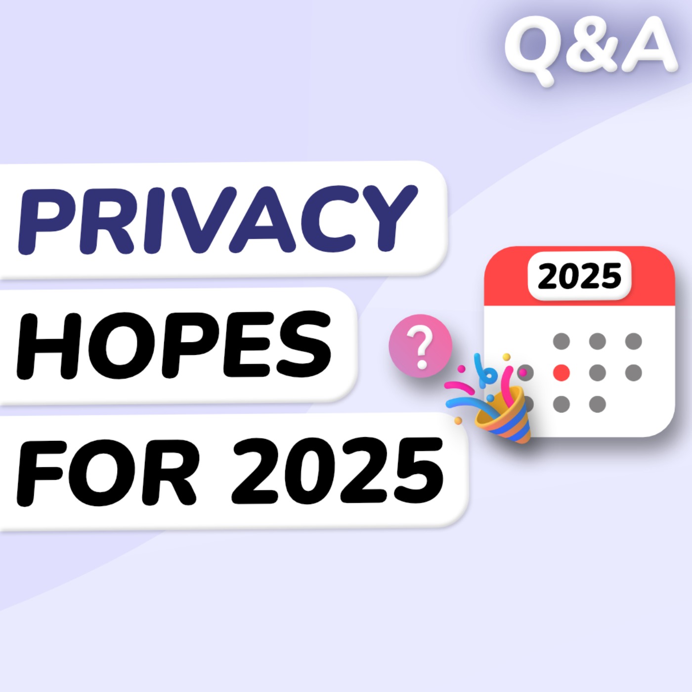 Q&A: Our Privacy Hopes for 2025