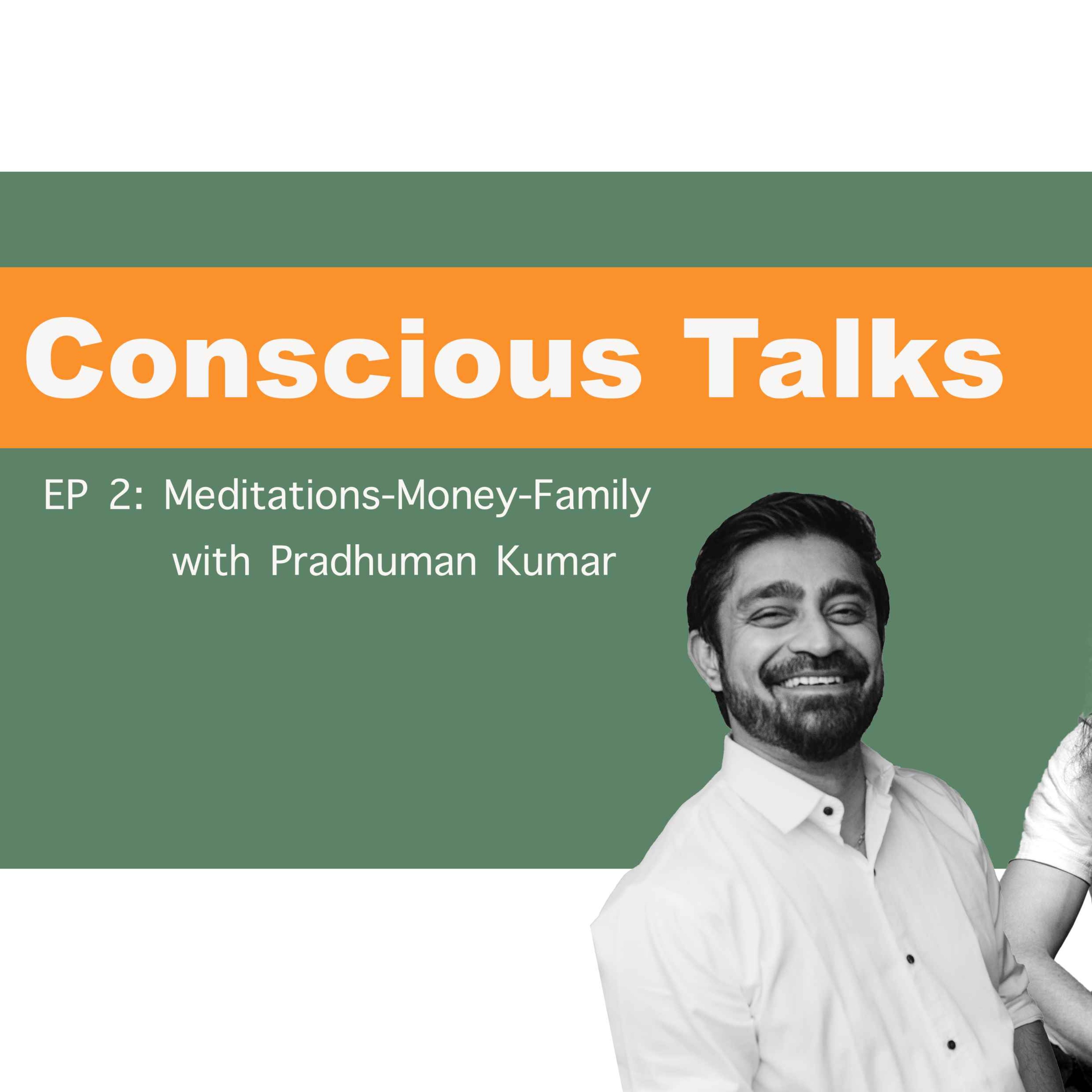Ep 2 of Conscious Talks with Pradhuman Kumar, talking Marketing, why, meditation & how to practice!