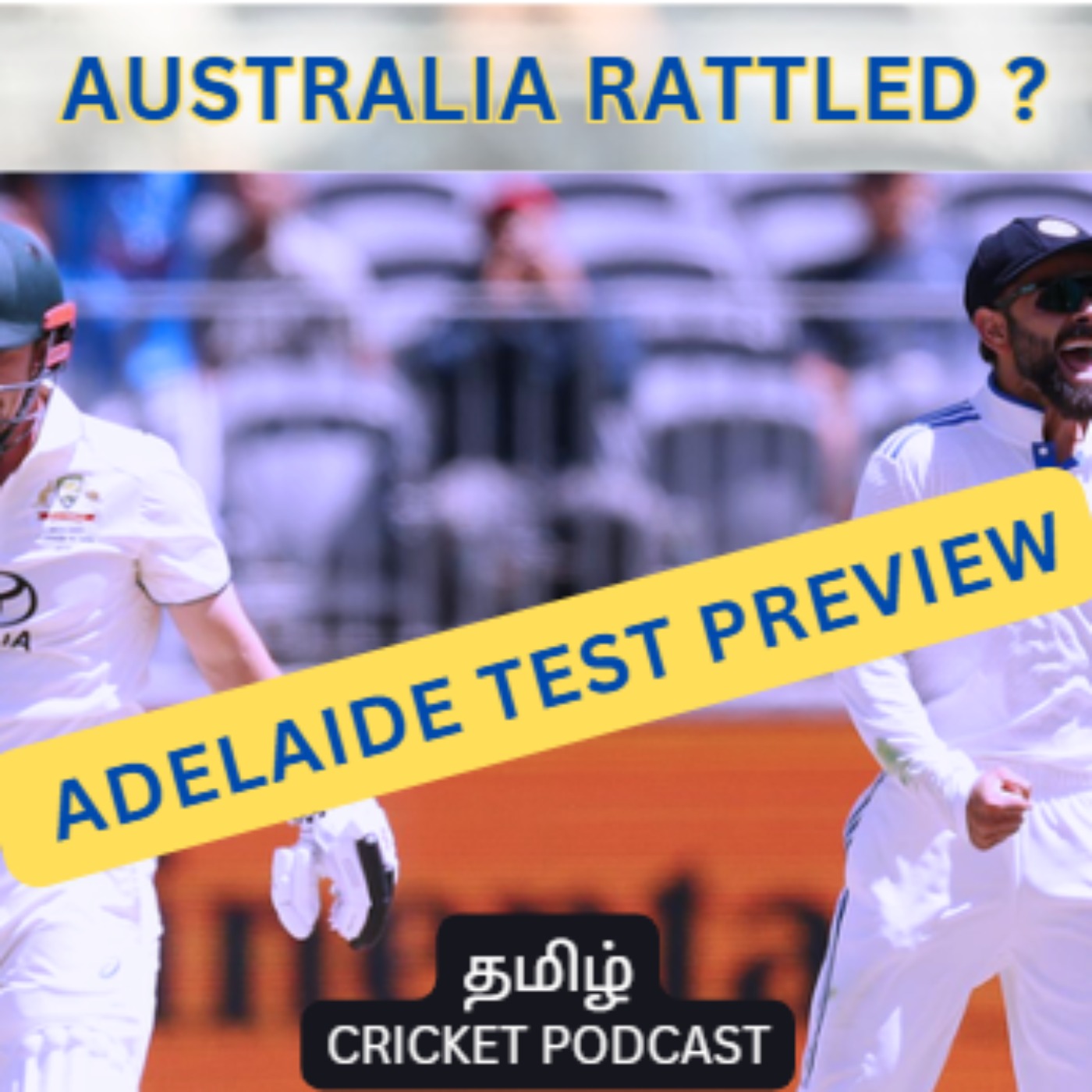 Adelaide Test Preview | Why is Australia rattled? | Tamil Cricket Podcast