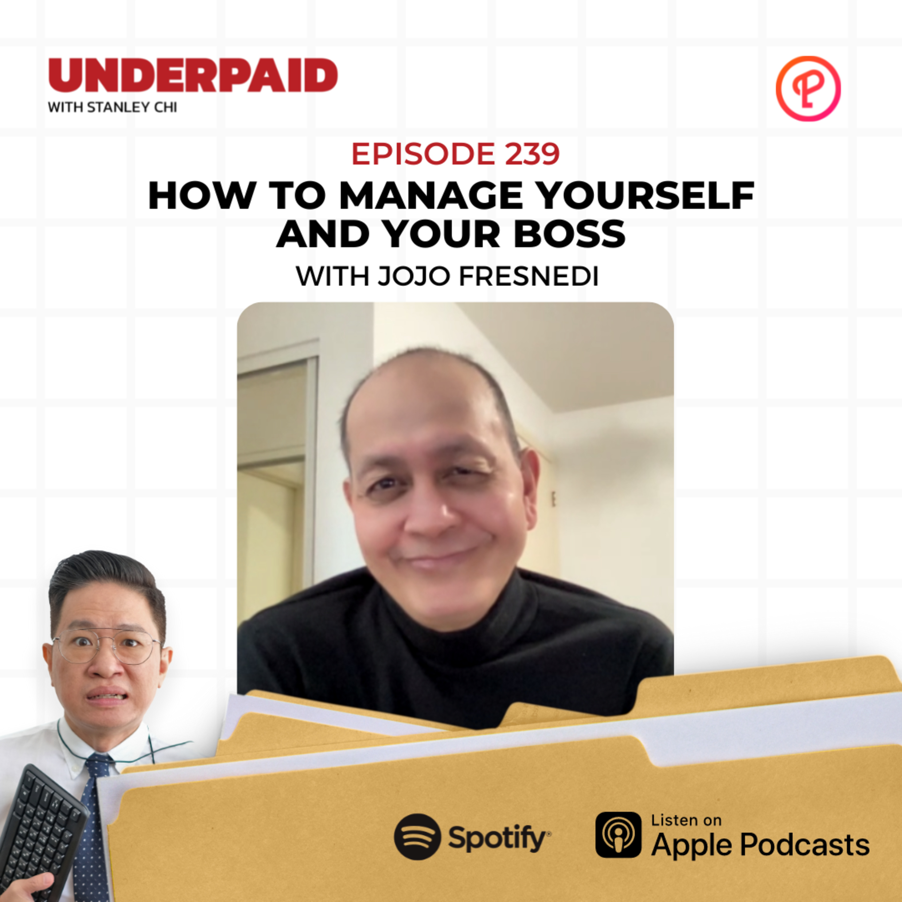 Episode 239: How to manage yourself and your boss Feat. Jojo Fresnedi