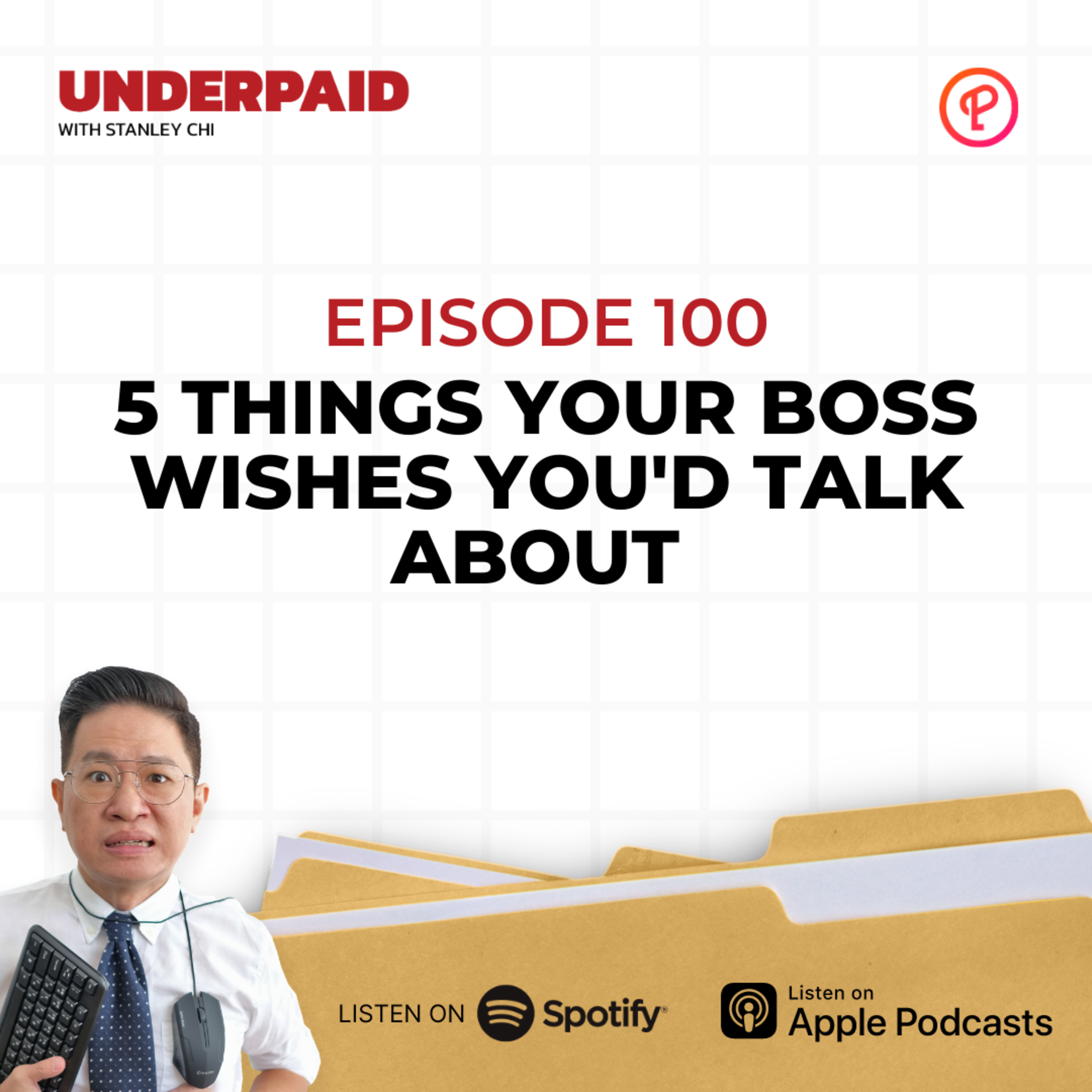 Episode 100: 5 Things your boss wishes you'd talk about