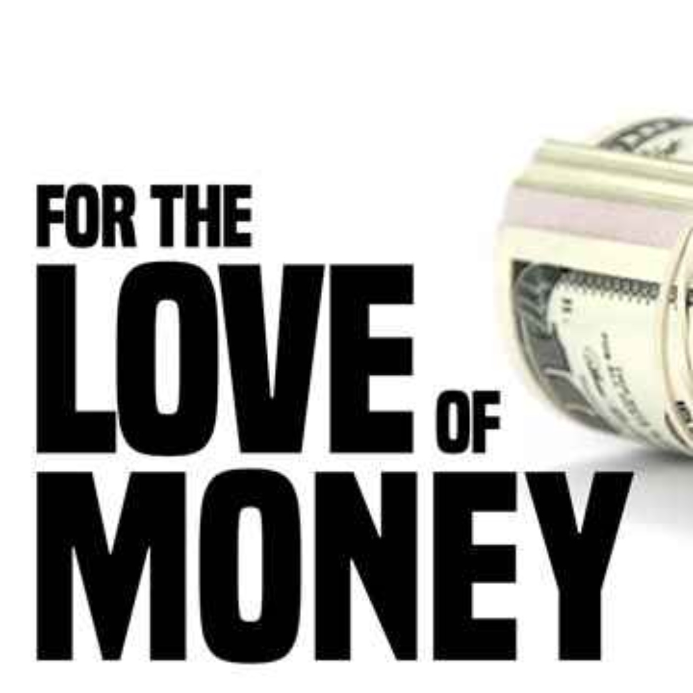 For The Love Of Money...
