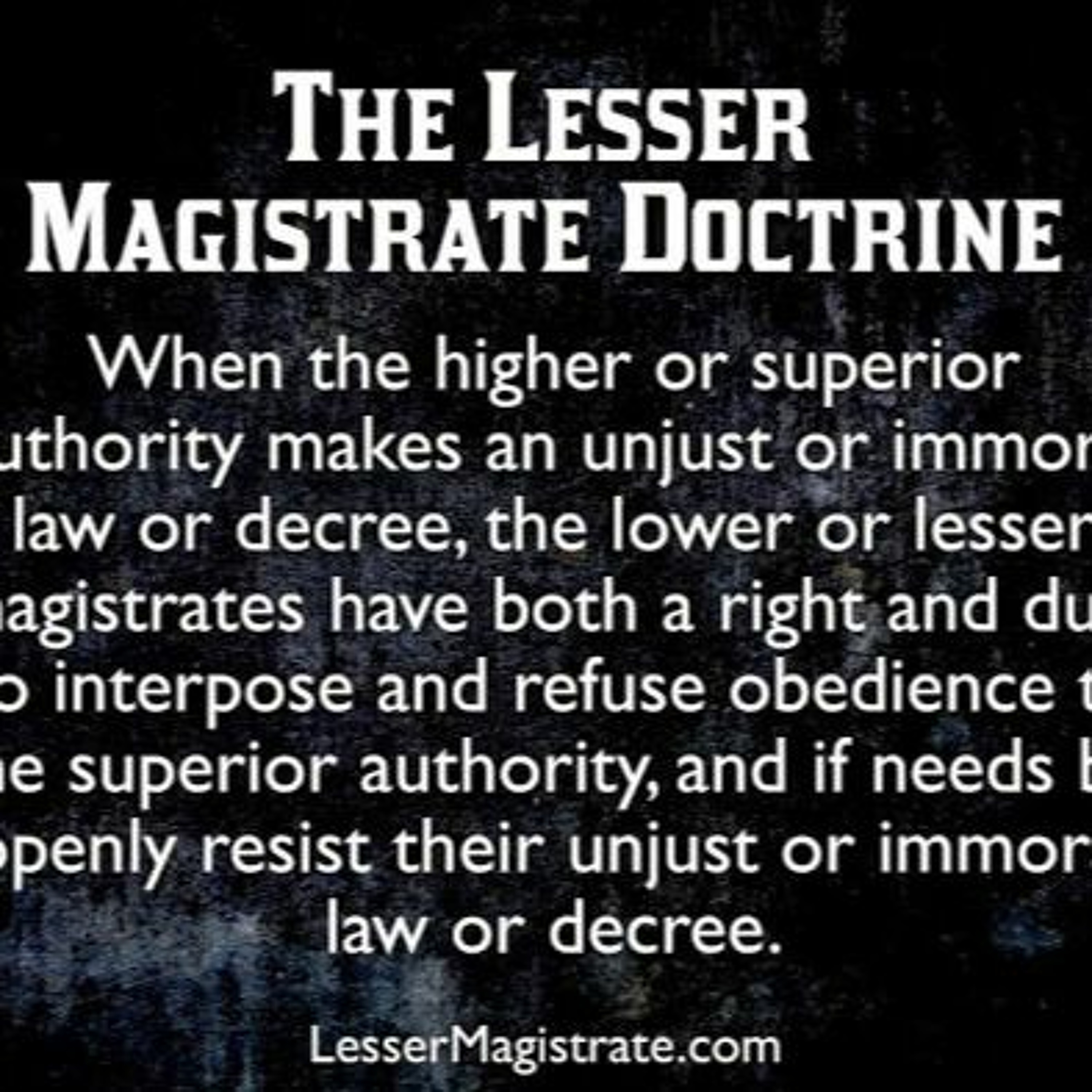 The Doctrine Of The Doctrine of the Lesser Magistrates: A Proper Resistance to Tyranny