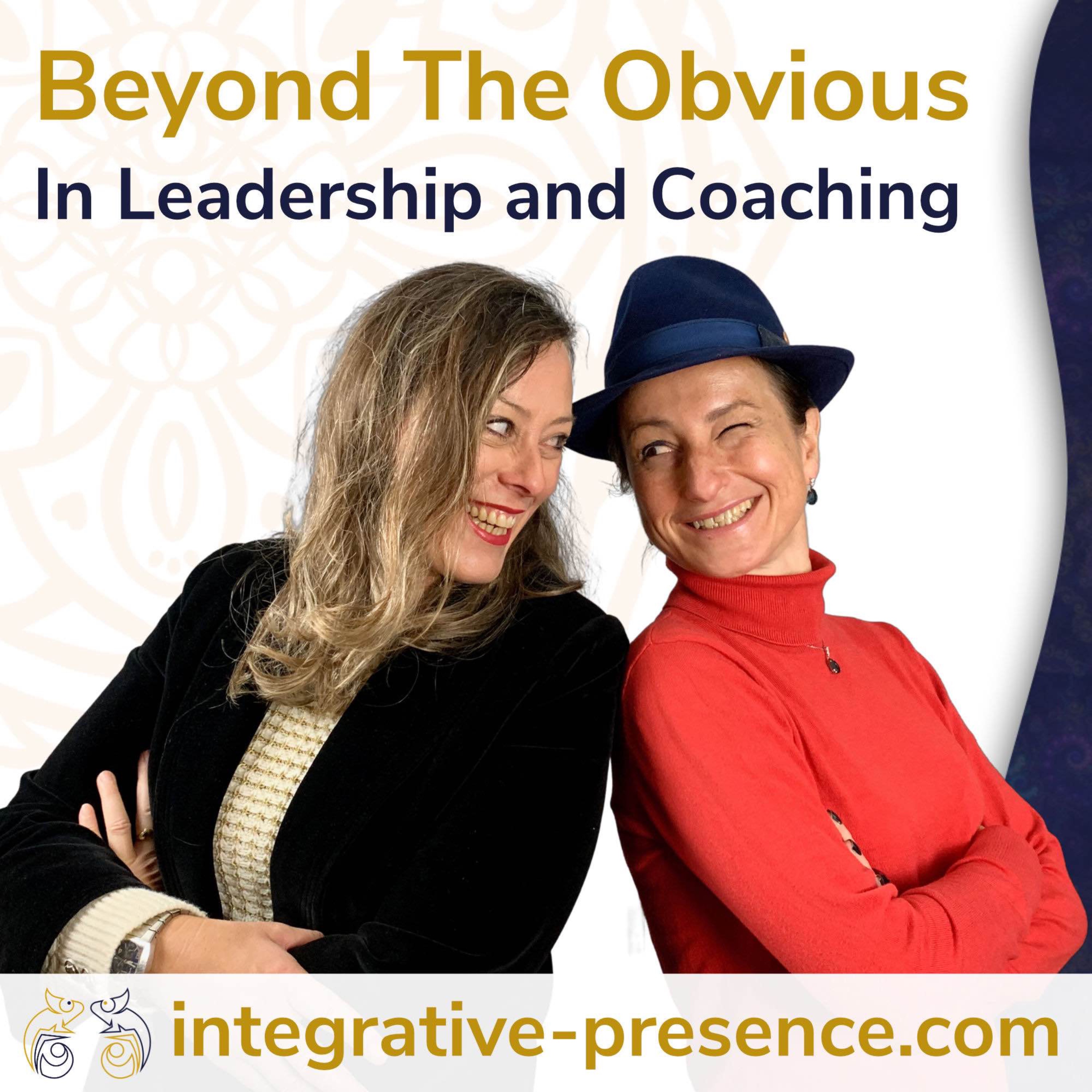 Presence Beyond the Obvious - In Leadership and Coaching