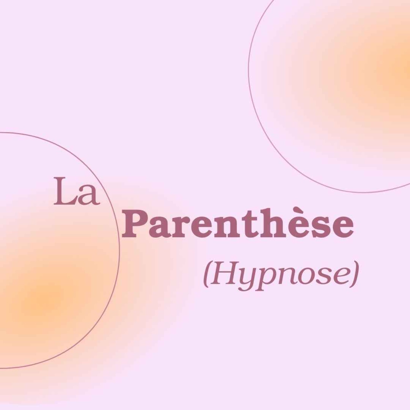 Explorer l’hypnose autrement : La Parenthèse (Hypnose) Explorer l’hypnose autrement : La Parenthèse (Hypnose)