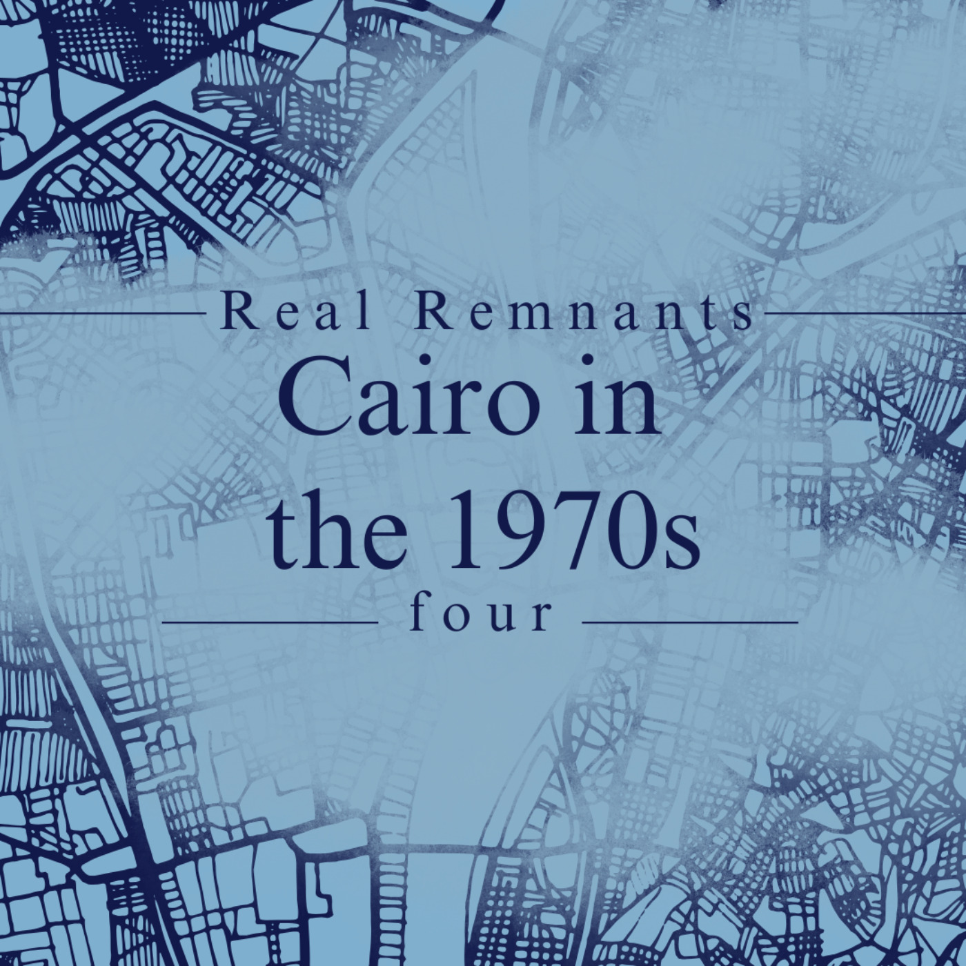 Real Remnants 4: Cairo in the 1970s
