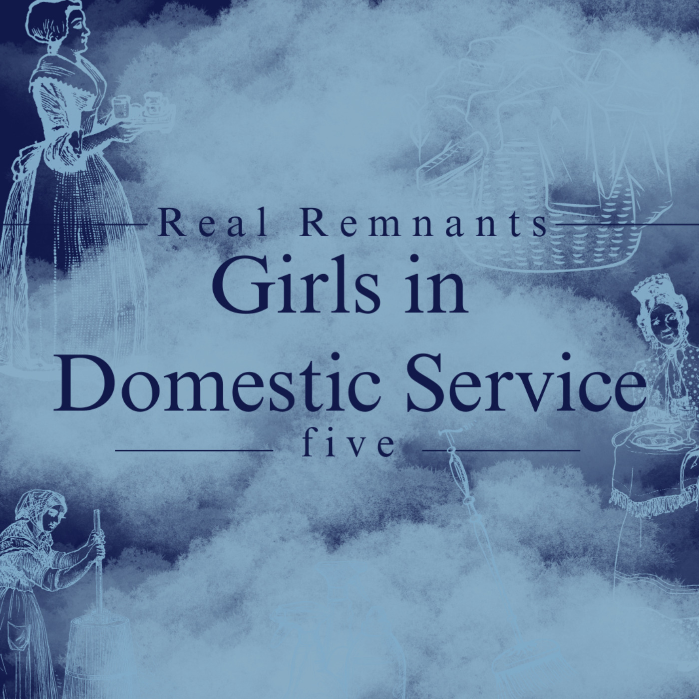 Real Remnants 5: Girls in Domestic Service