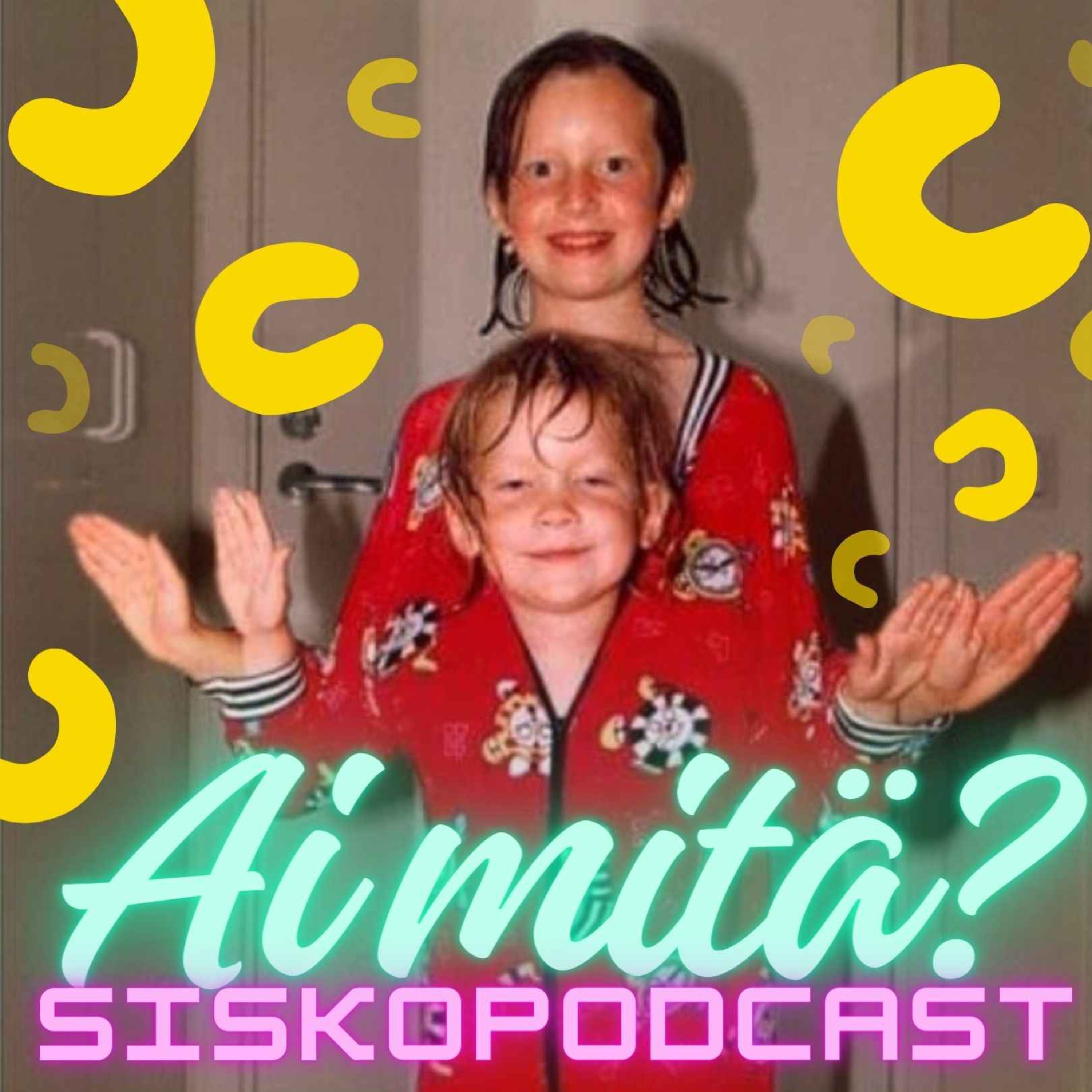 Ai mitä? -siskopodcast