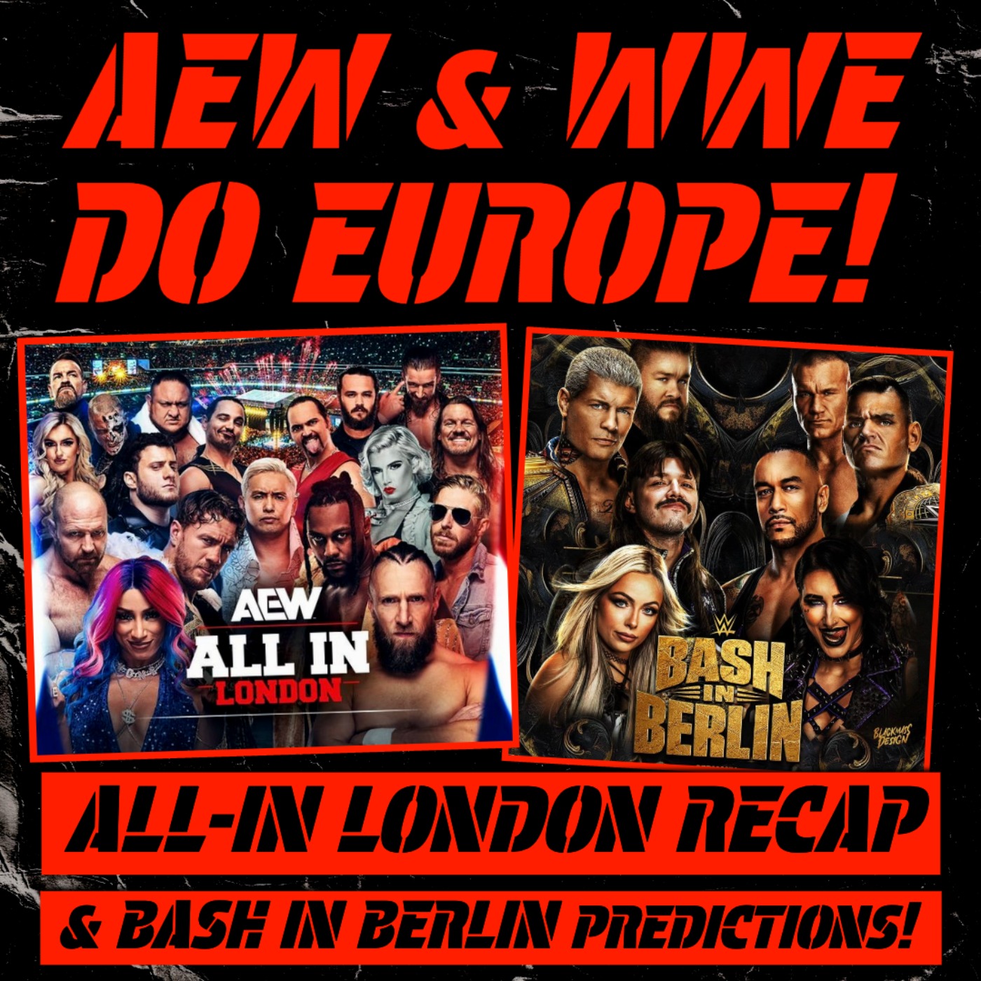 AEW and WWE Do Europe: All-In London Results and Bash in Berlin Predictions!