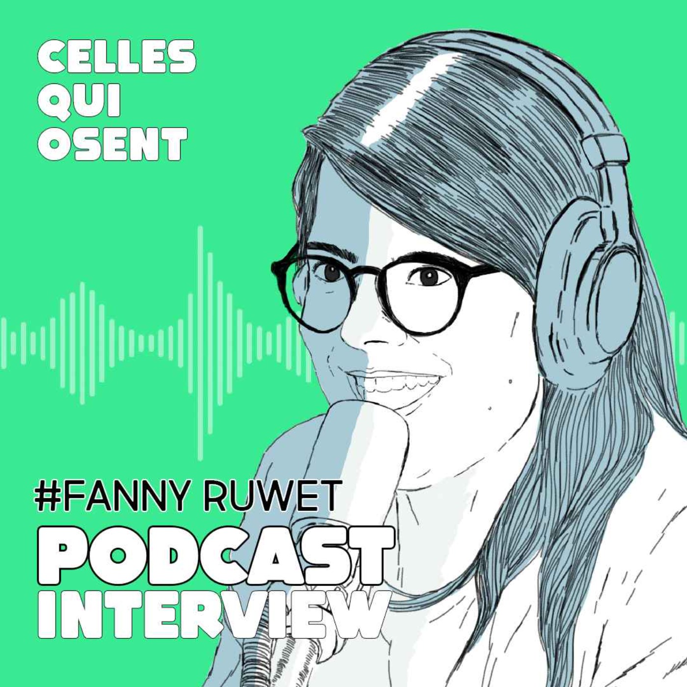 cover art for Episode 12: Interview de Fanny Ruwet, humoriste pour qui "Oser, c'est s'en foutre"