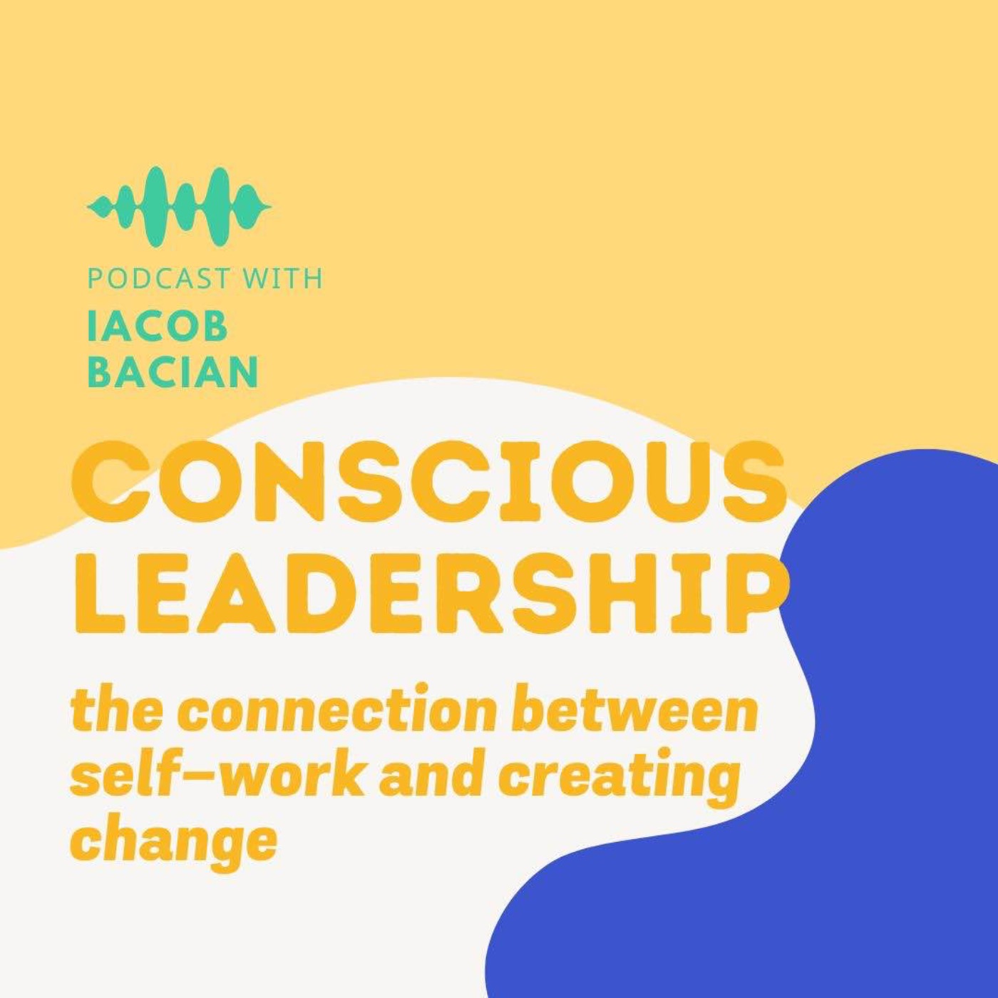Exploring the connection between self-work, creating change, and conscious leadership.