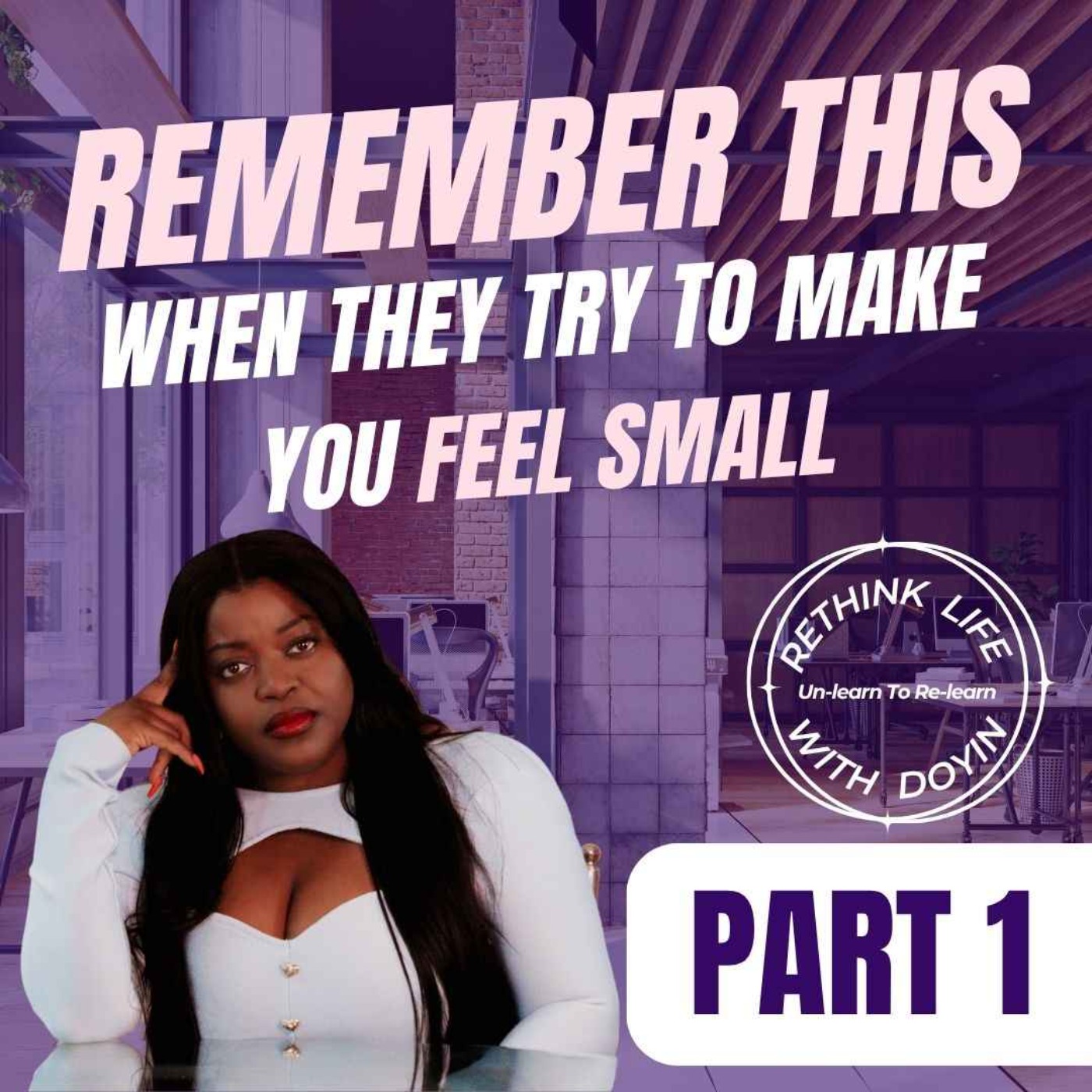 When Others Try to Make You Feel Less or Small Part 1
