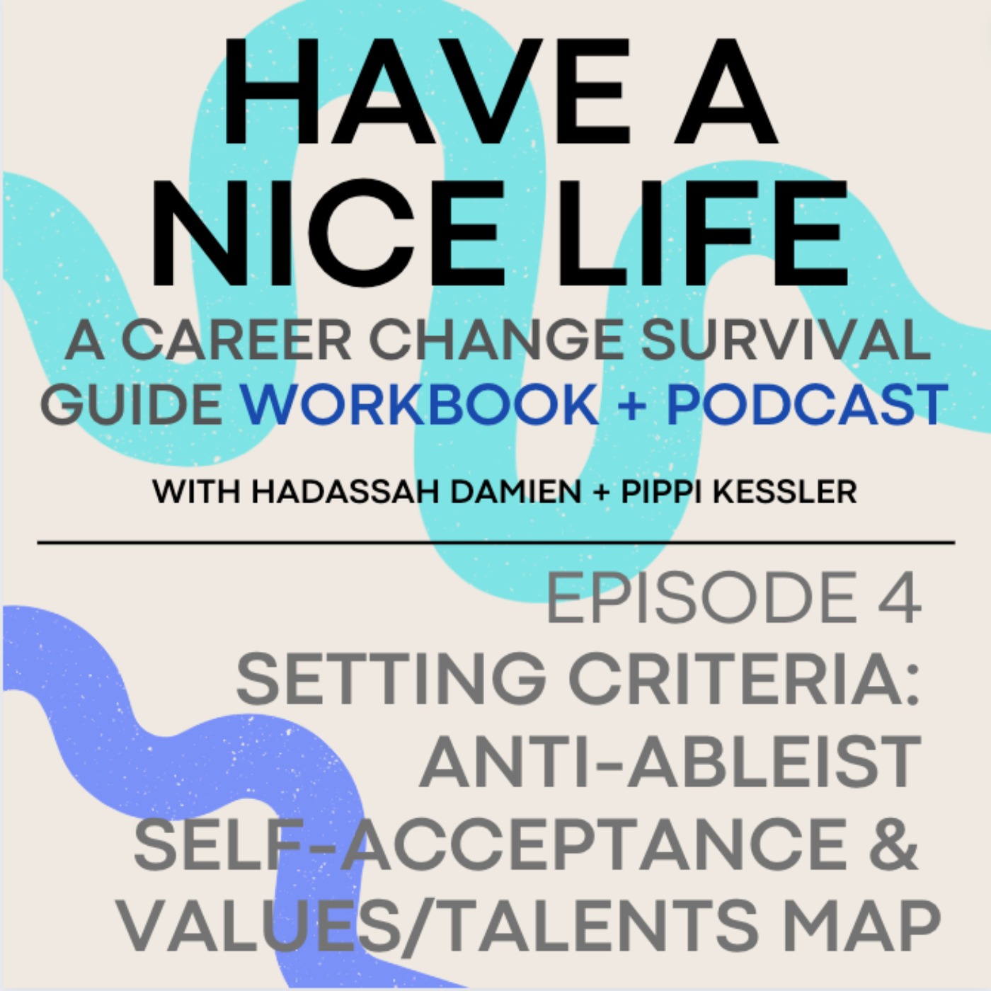 cover art for Setting Criteria to Have a Nice Life: Starting with Anti-ableist Self-Acceptance and a Values/Talents Map