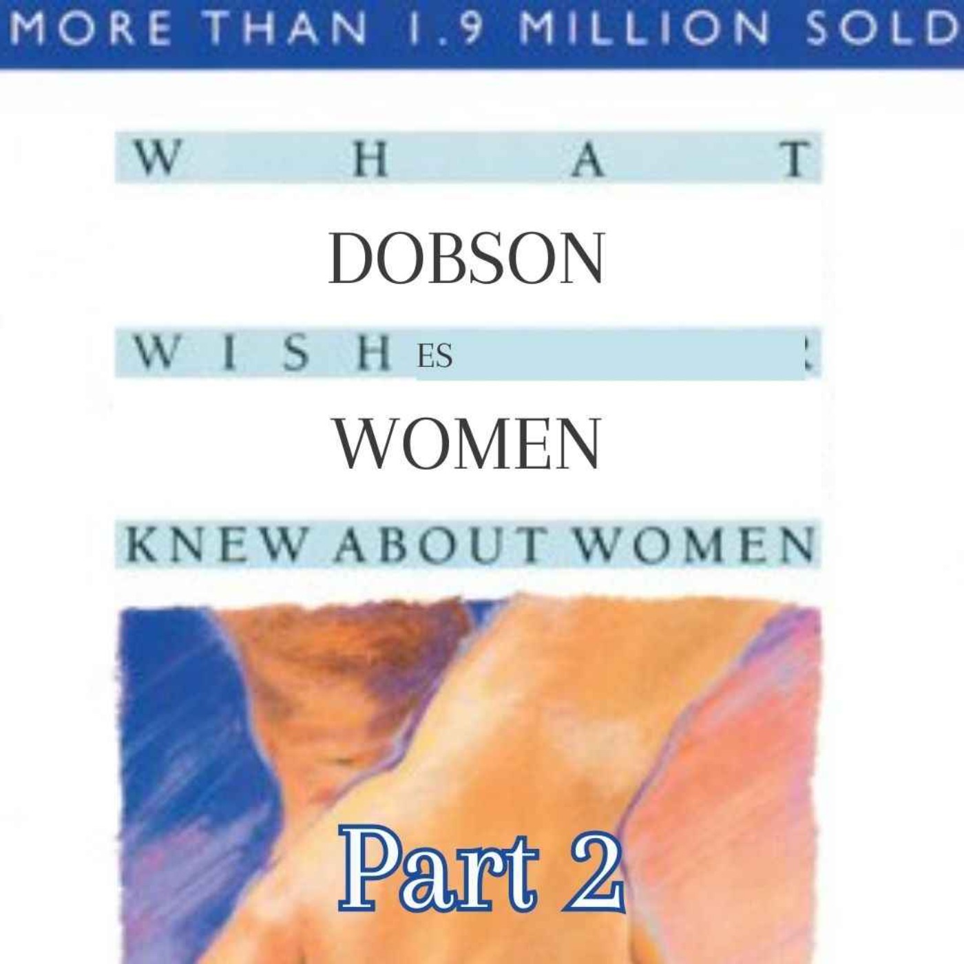 Episode 4: What Wives Wish Their Husbands Knew About Women - Part 2