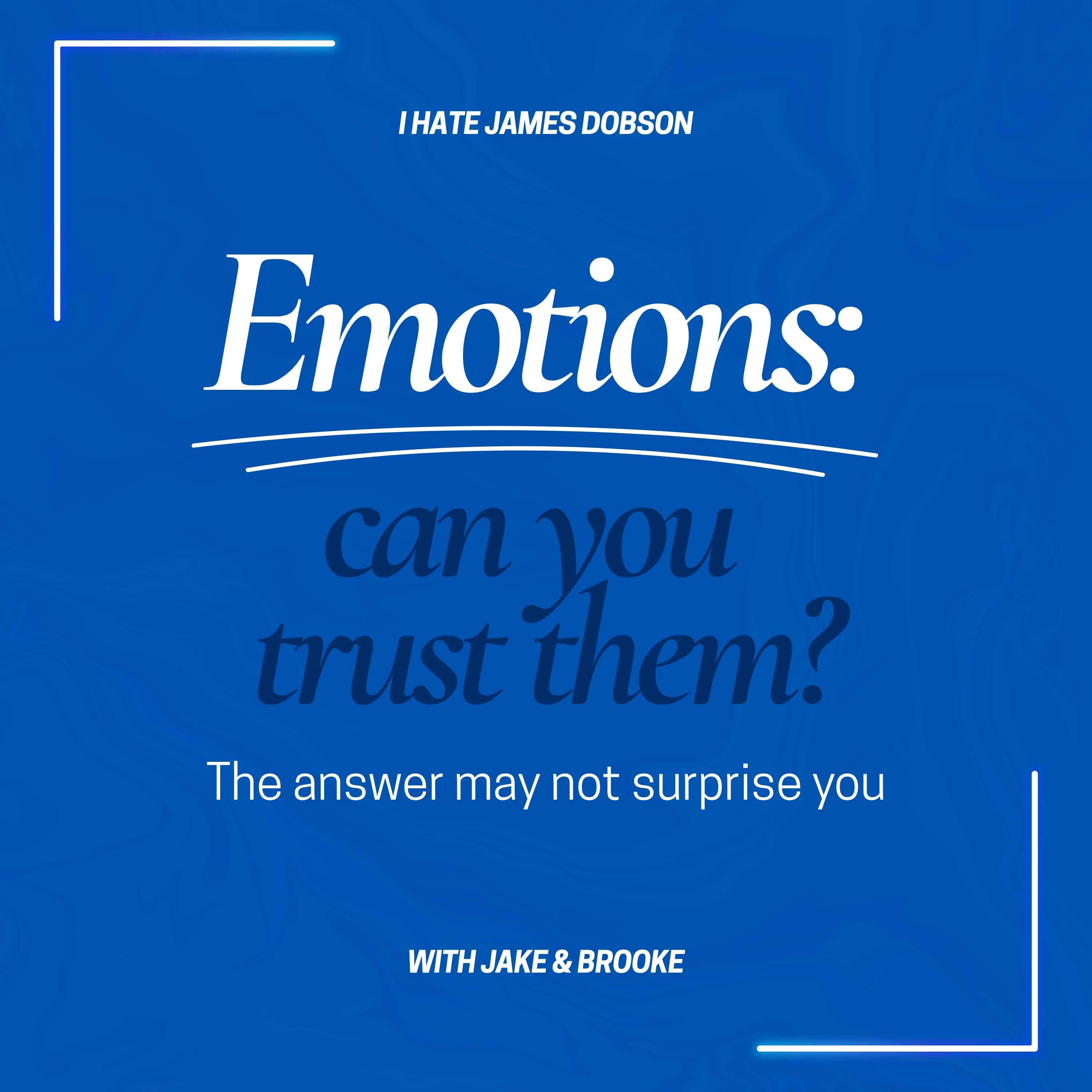 Episode 53: Emotions: Can you trust them?