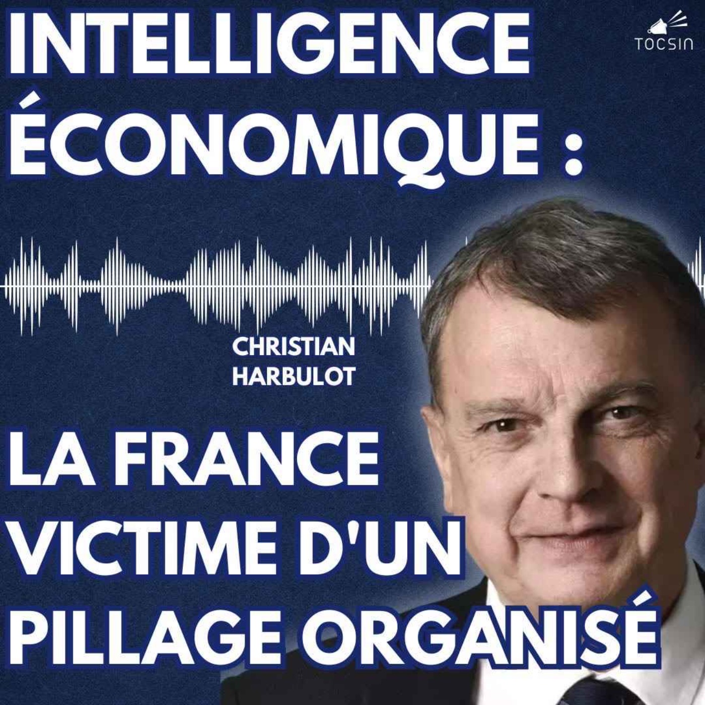 La Matinale Tocsin du 23/10 : La France pillée : Christian Harbulot sonne le Tocsin !  Avec Christian Harbulot
