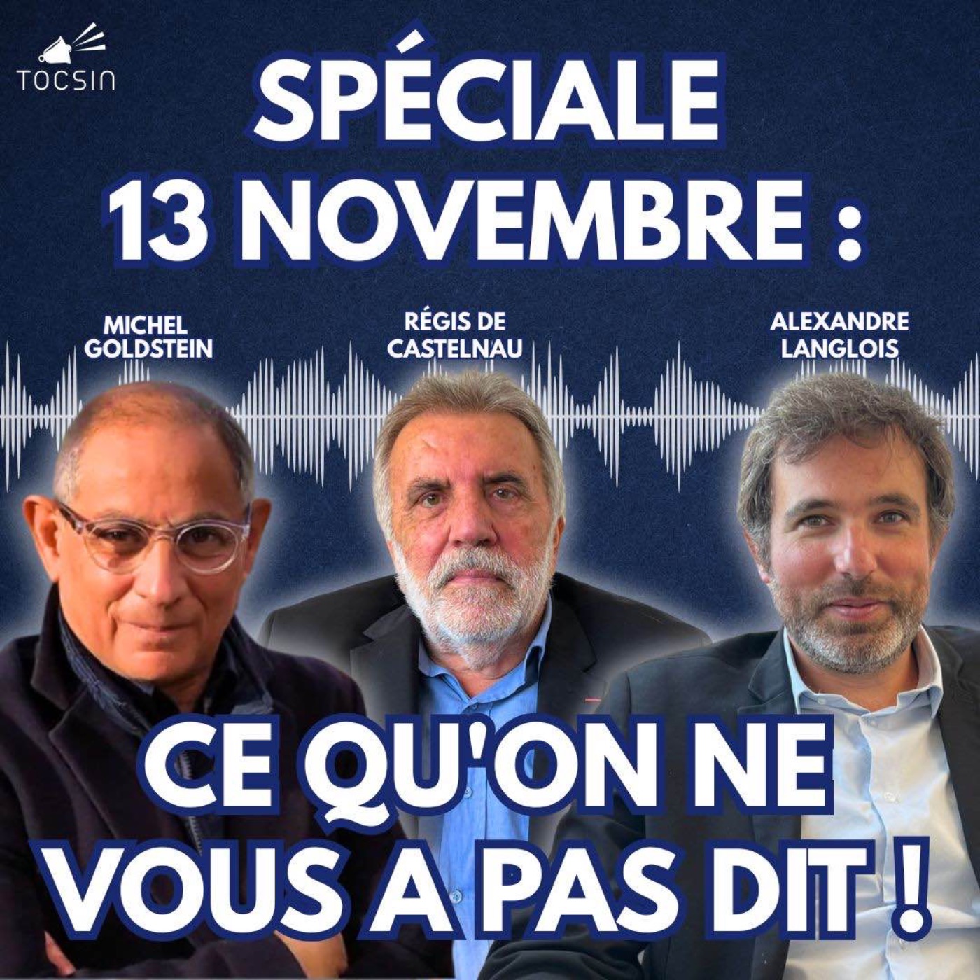 La Matinale 13/11 : Spéciale 13 novembre : les vérités cachées Michel Goldstein, Régis de Castelnau, Alexandre Langlois