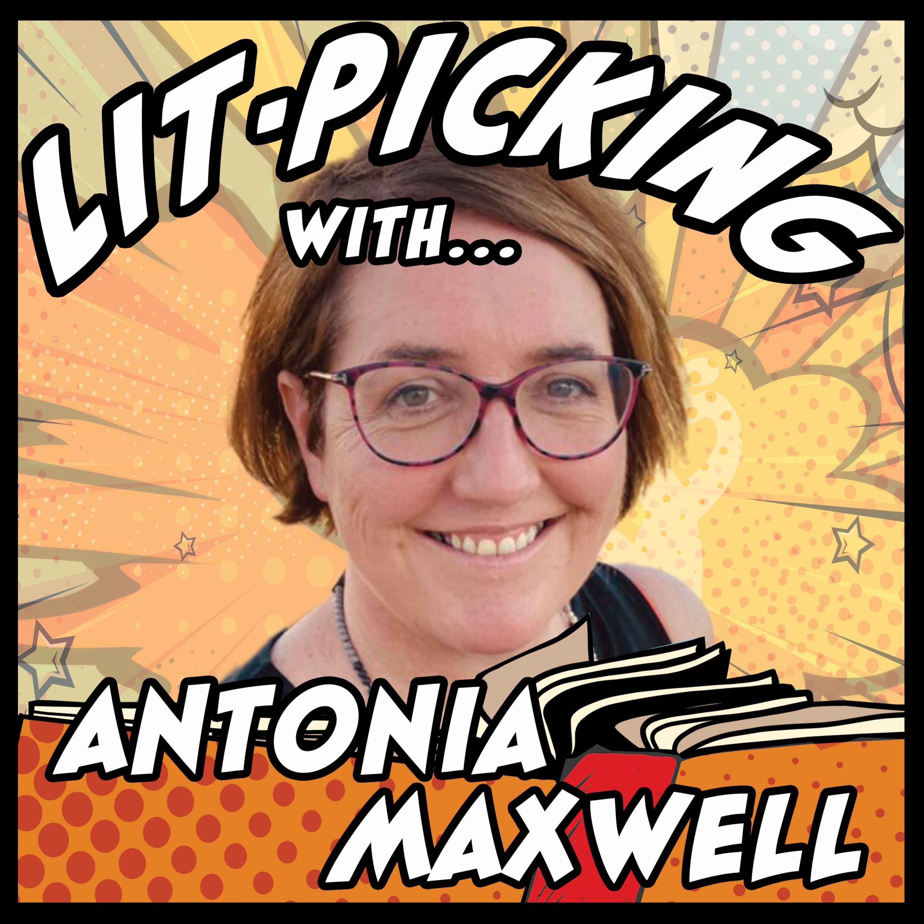 Lit-Picking with Antonia Maxwell