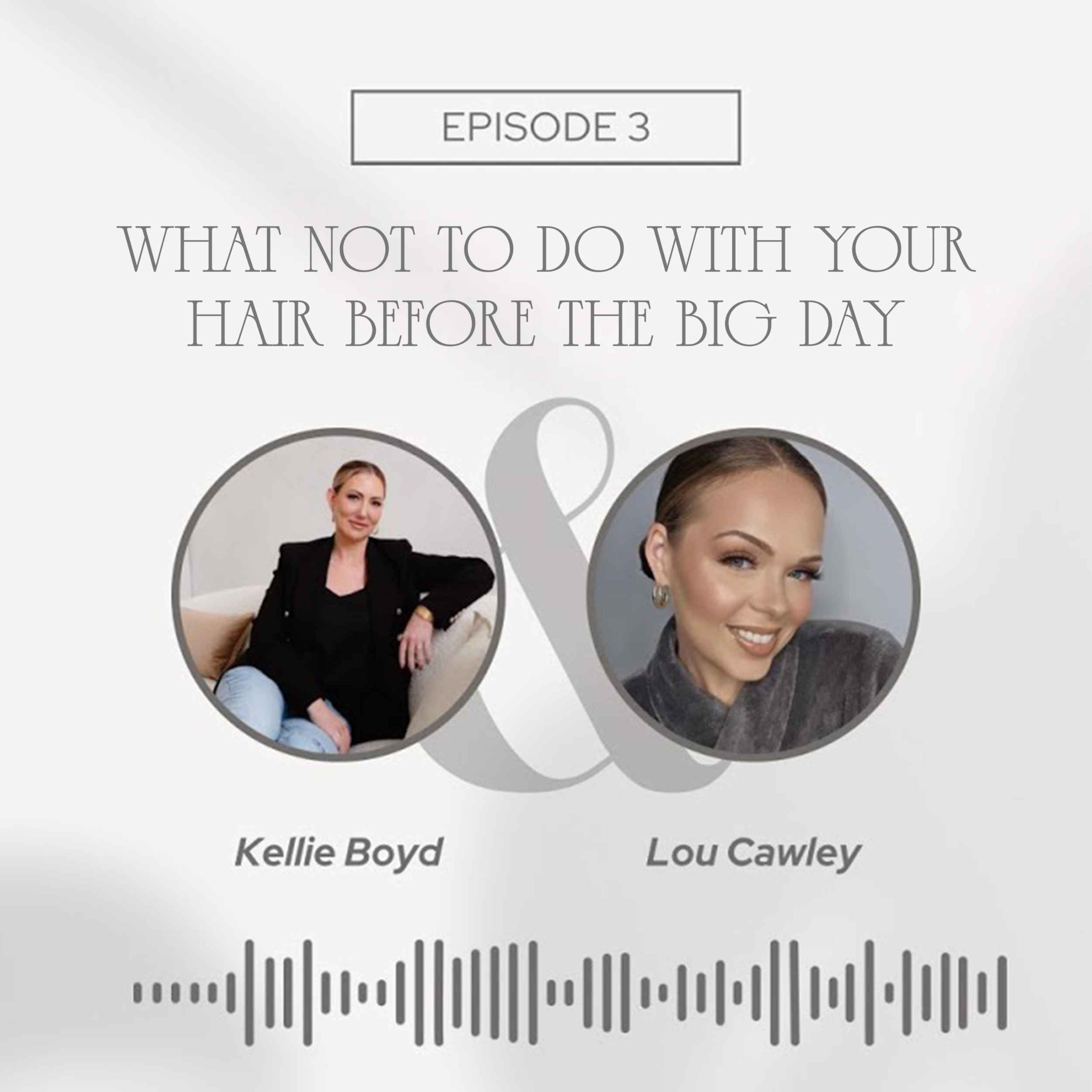 What NOT To Do With Your Hair Before The Big Day - With Lou Cawley