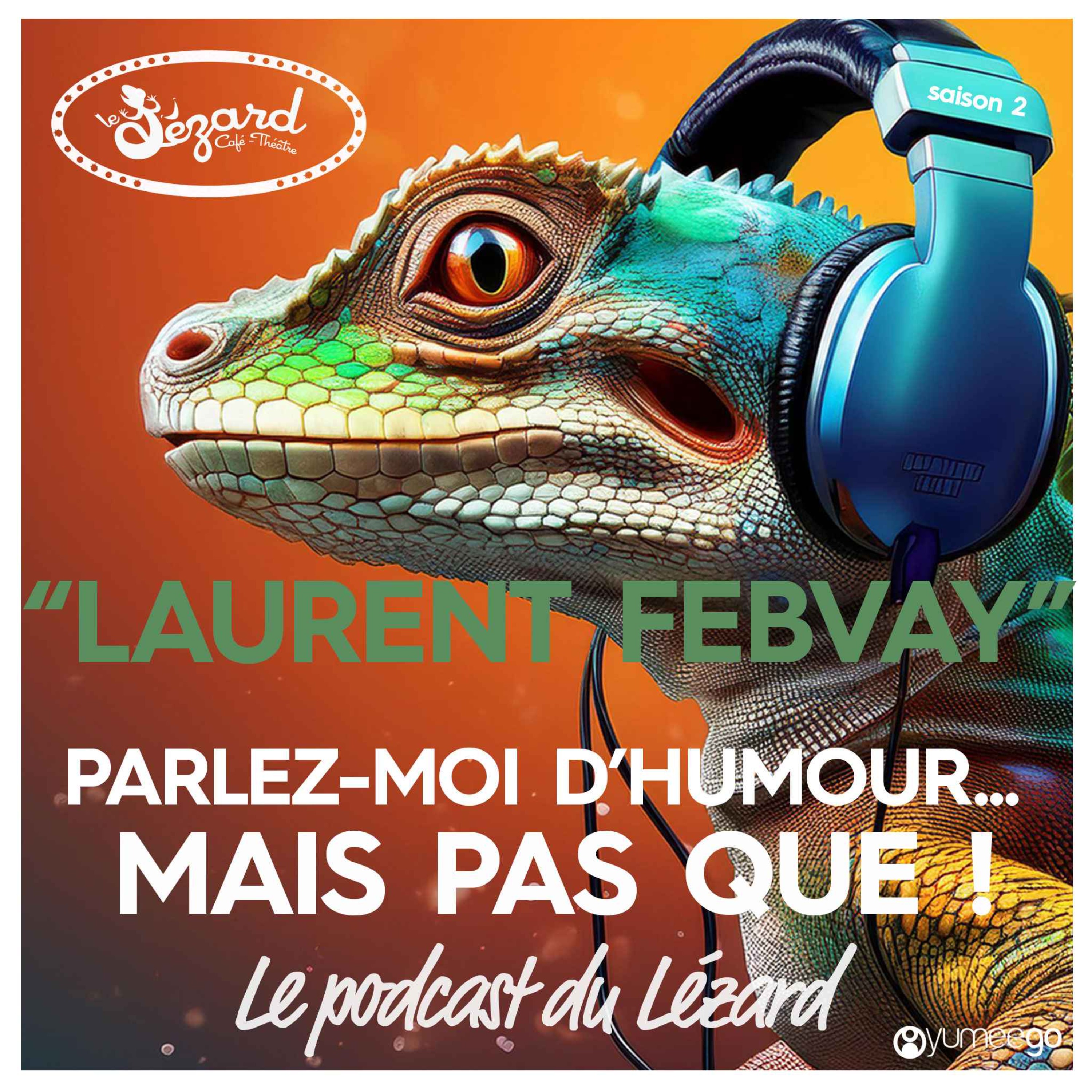 « Laurent Febvay parlez-moi d’humour mais pas que&%238230;! »