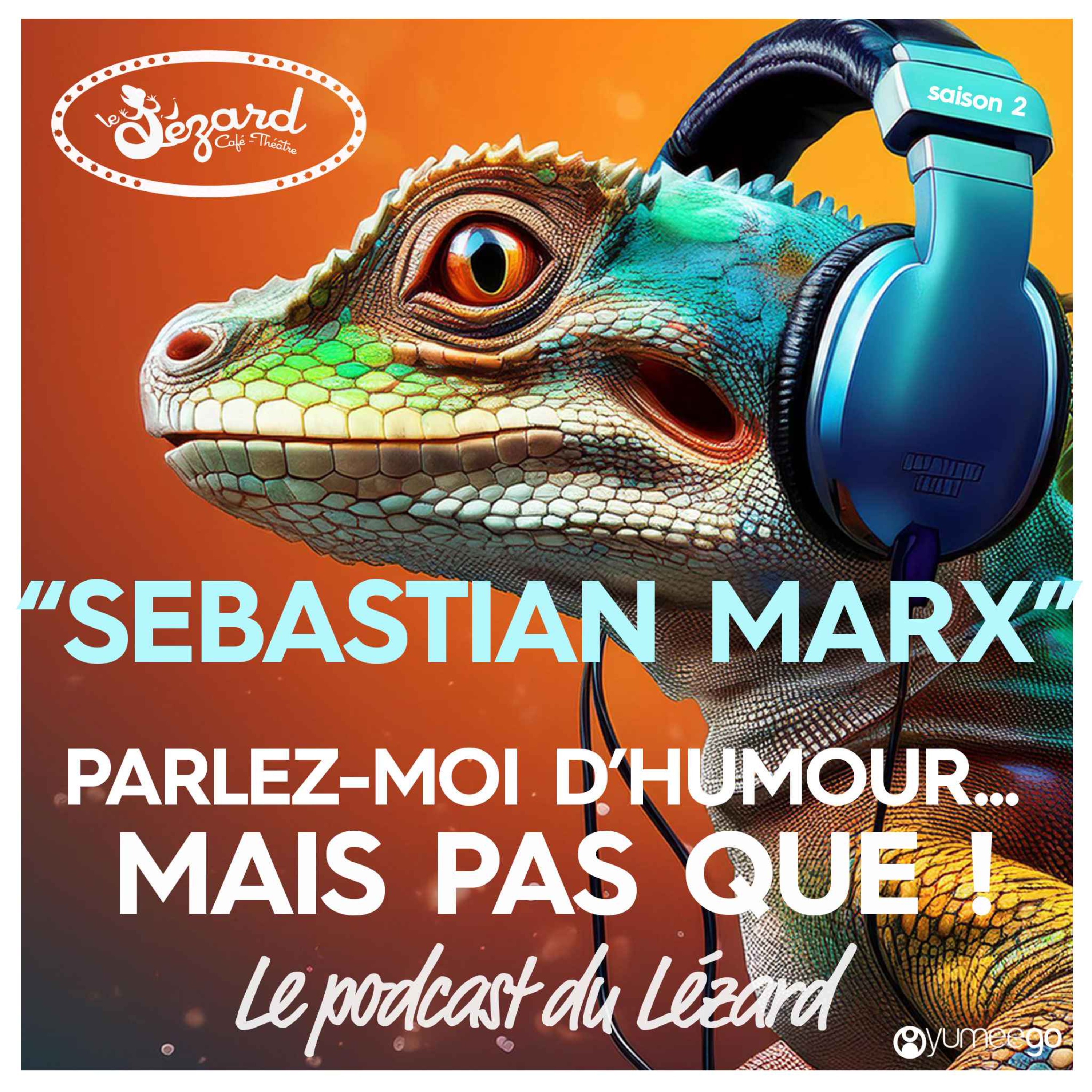 « Sebastian Marx parlez-moi d’humour mais pas que&%238230;! »