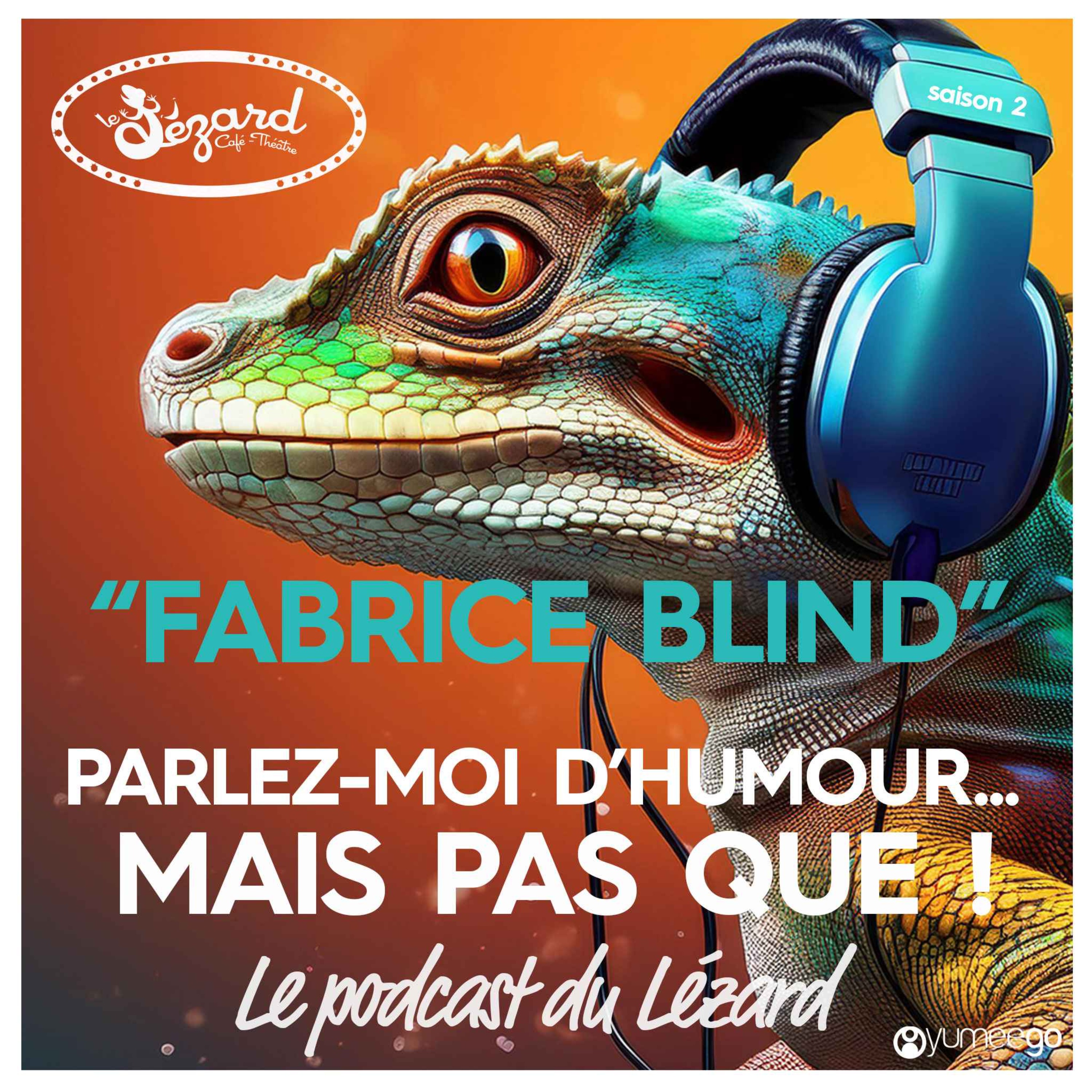 « Fabrice Blind parlez-moi d’humour mais pas que&%238230;! »