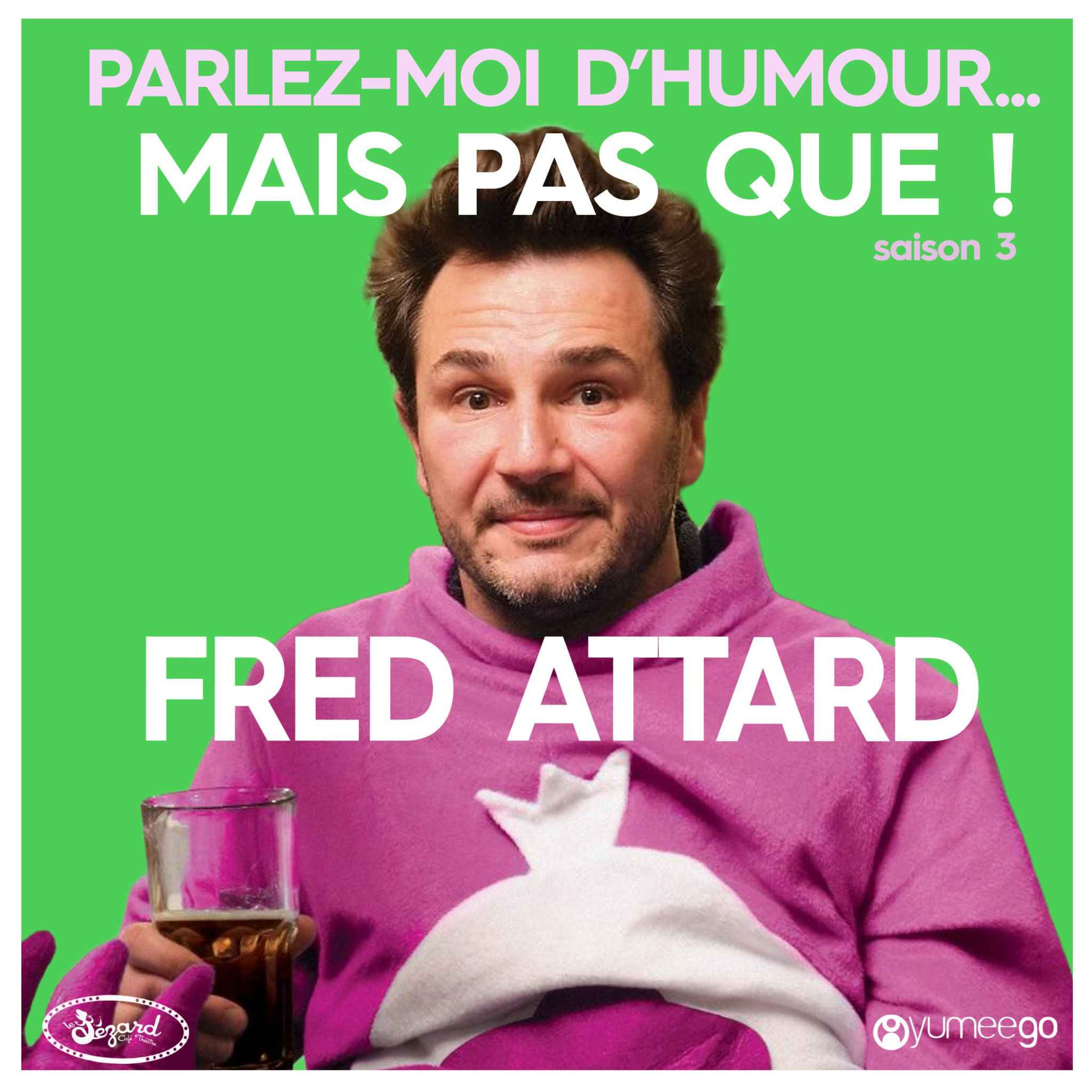 "Frédéric Attard parlez-moi d'humour mais pas que...!"  episode artwork