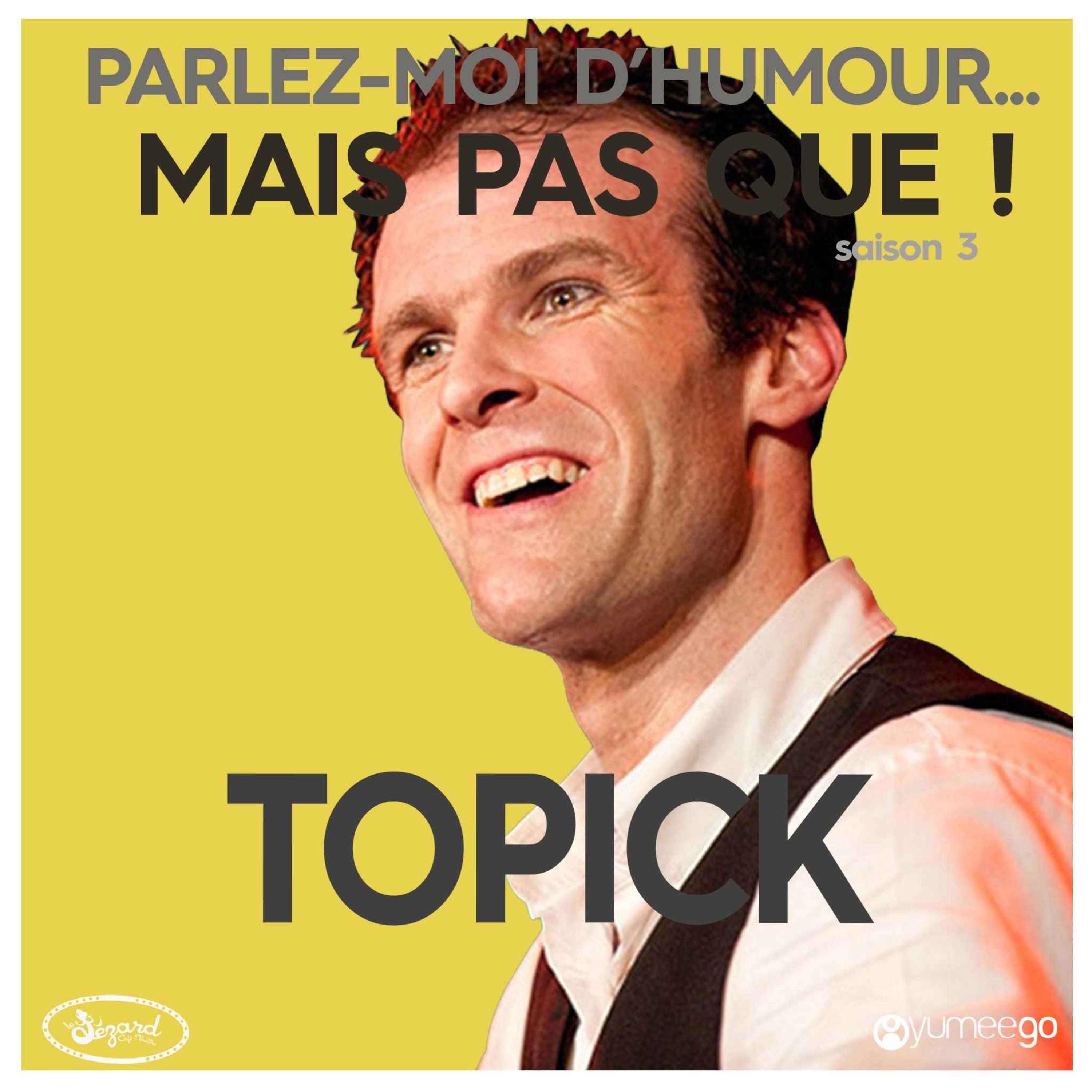 "Topick, parlez-moi d'humour mais pas que...!"  episode artwork