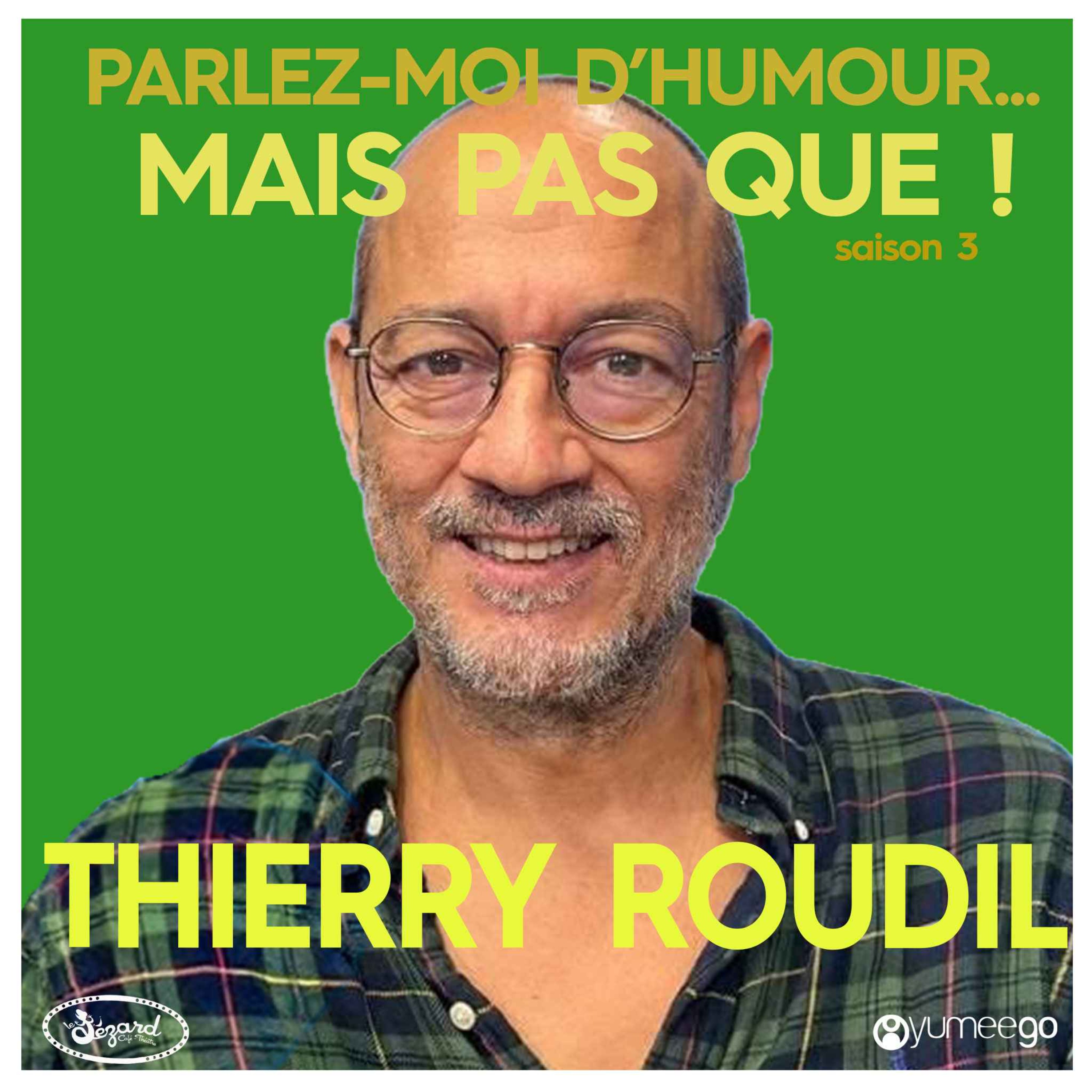"Thierry Roudil, parlez-moi d'humour mais pas que...!"  episode artwork