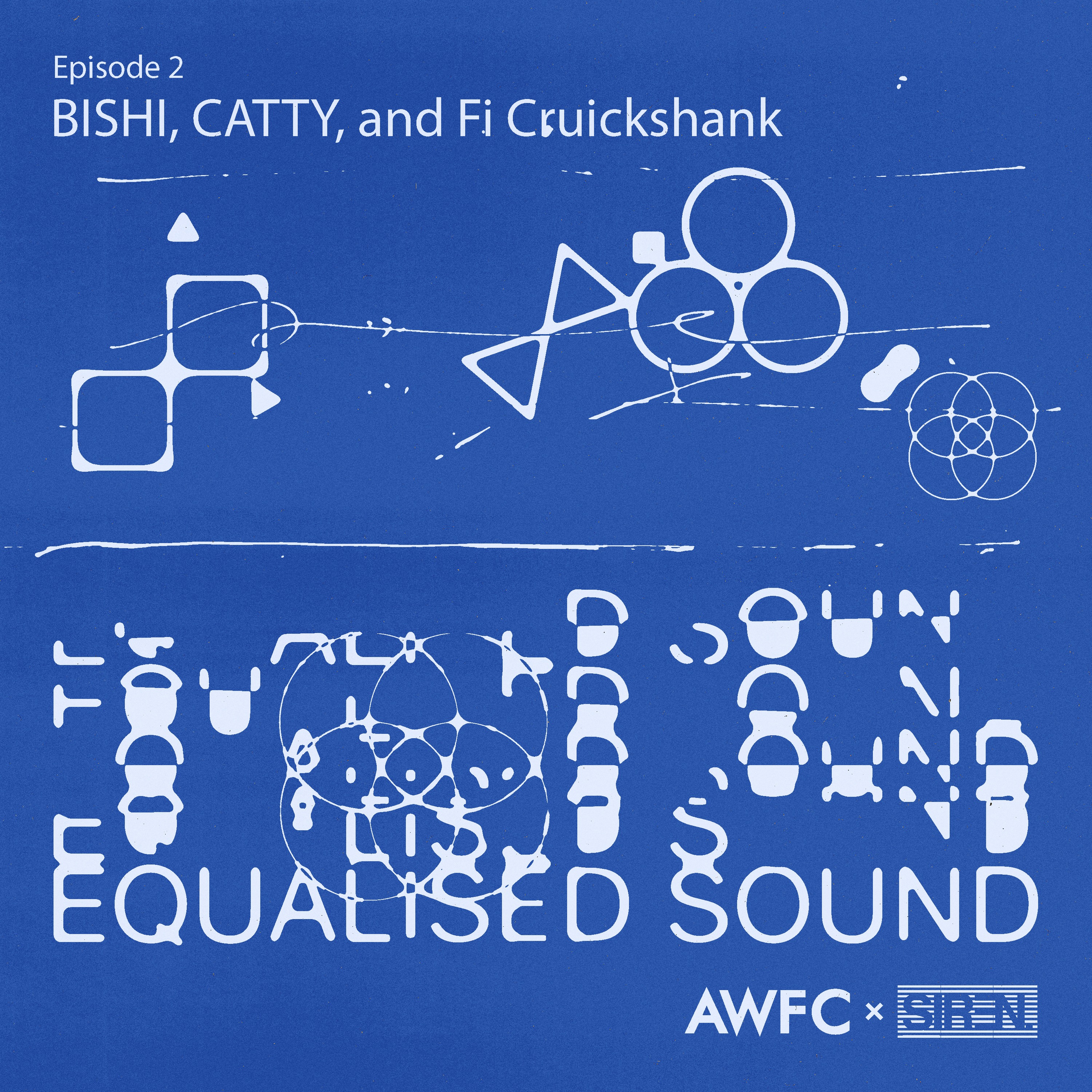 Equalised Sound x BISHI, CATTY and Fi Cruickshank