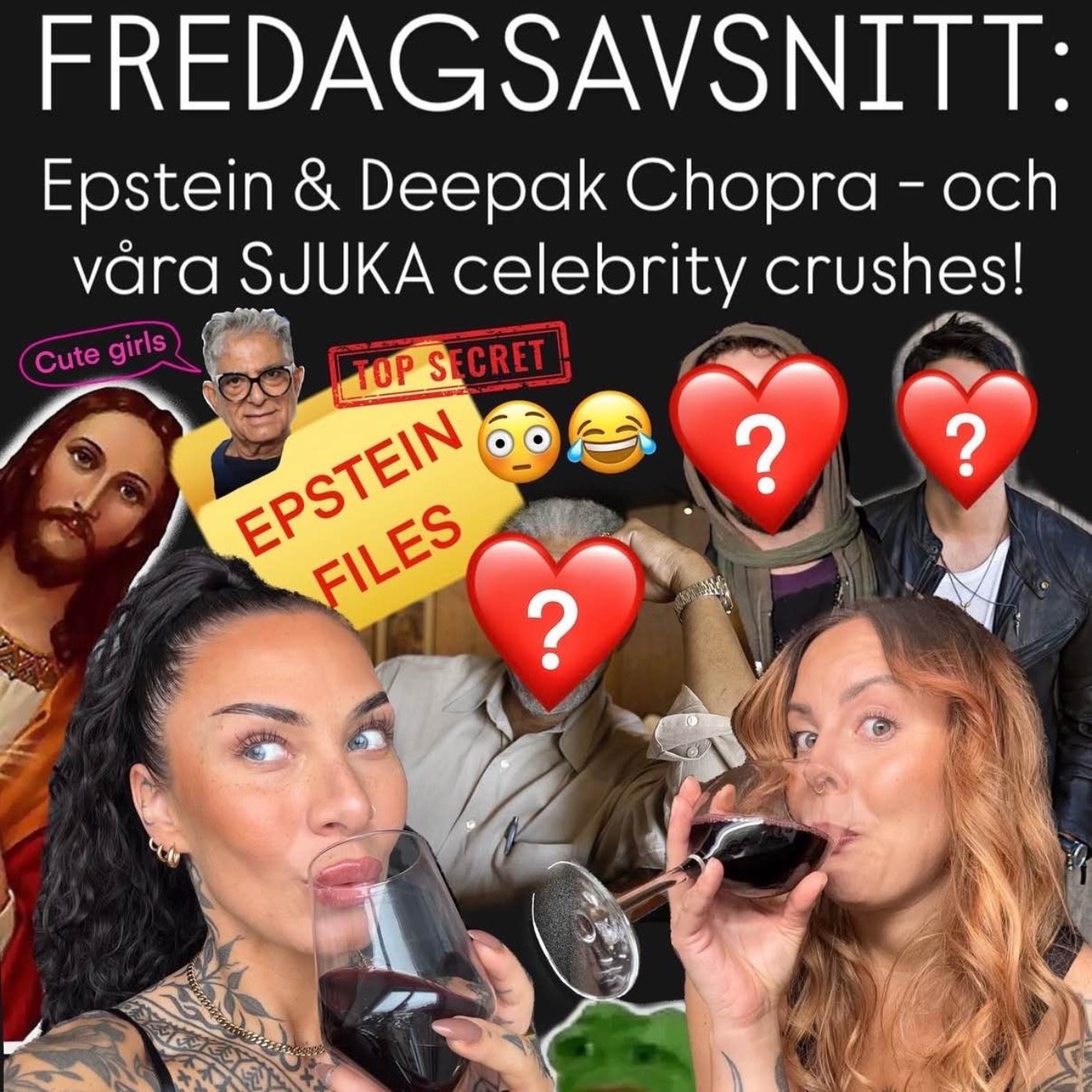 FREDAGSAVSNITT: Epstein & Deepak Chopra - och våra SJUKA celebrity crushes! episode artwork