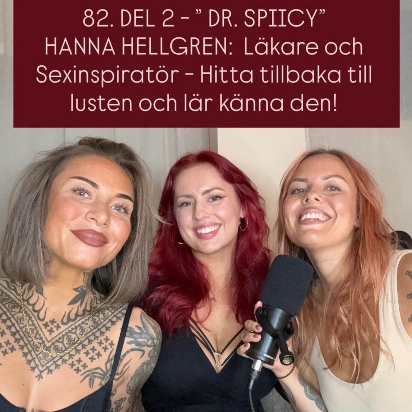 82. DEL 2 - ”DR. SPIICY” HANNA HELLGREN: Läkare och Sexinspiratör - Hitta tillbaka till lusten och lär känna den! episode artwork