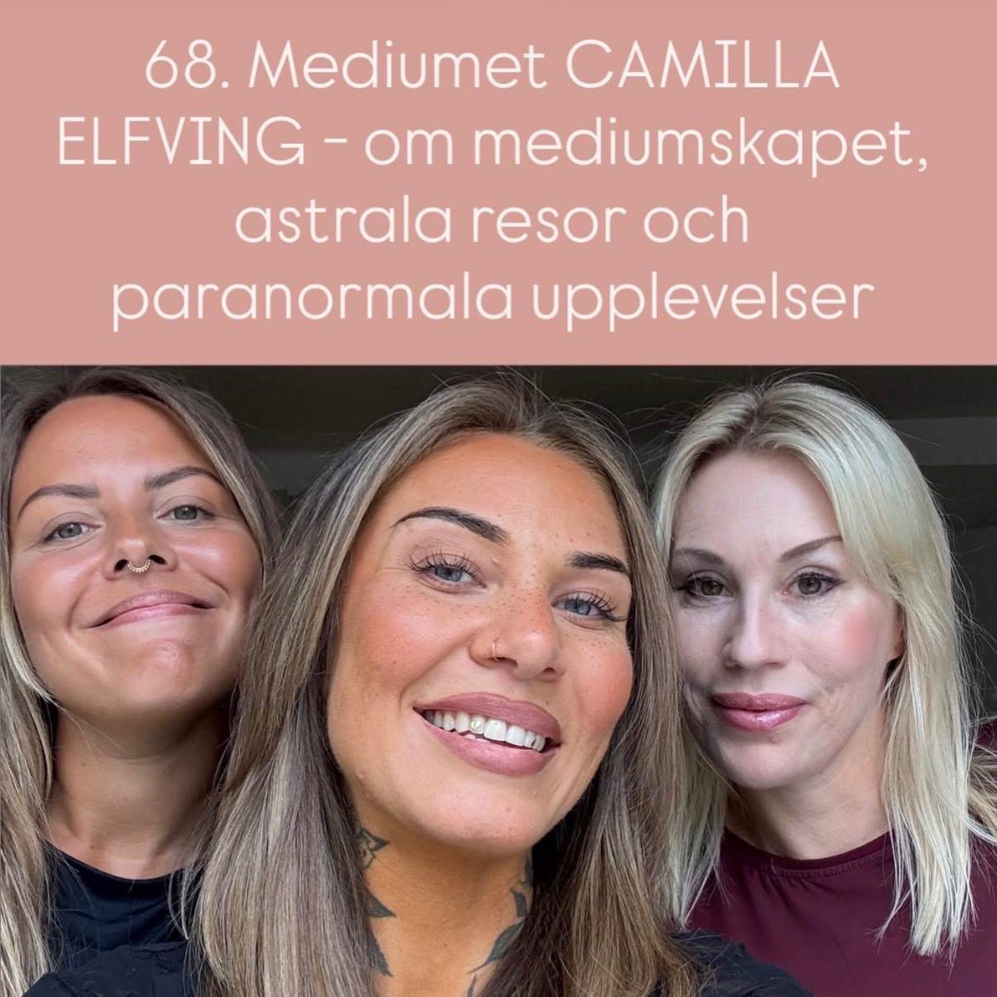68. Mediumet CAMILLA ELFVING - Om mediumskapet, astrala resor och paranormala upplevelser episode artwork