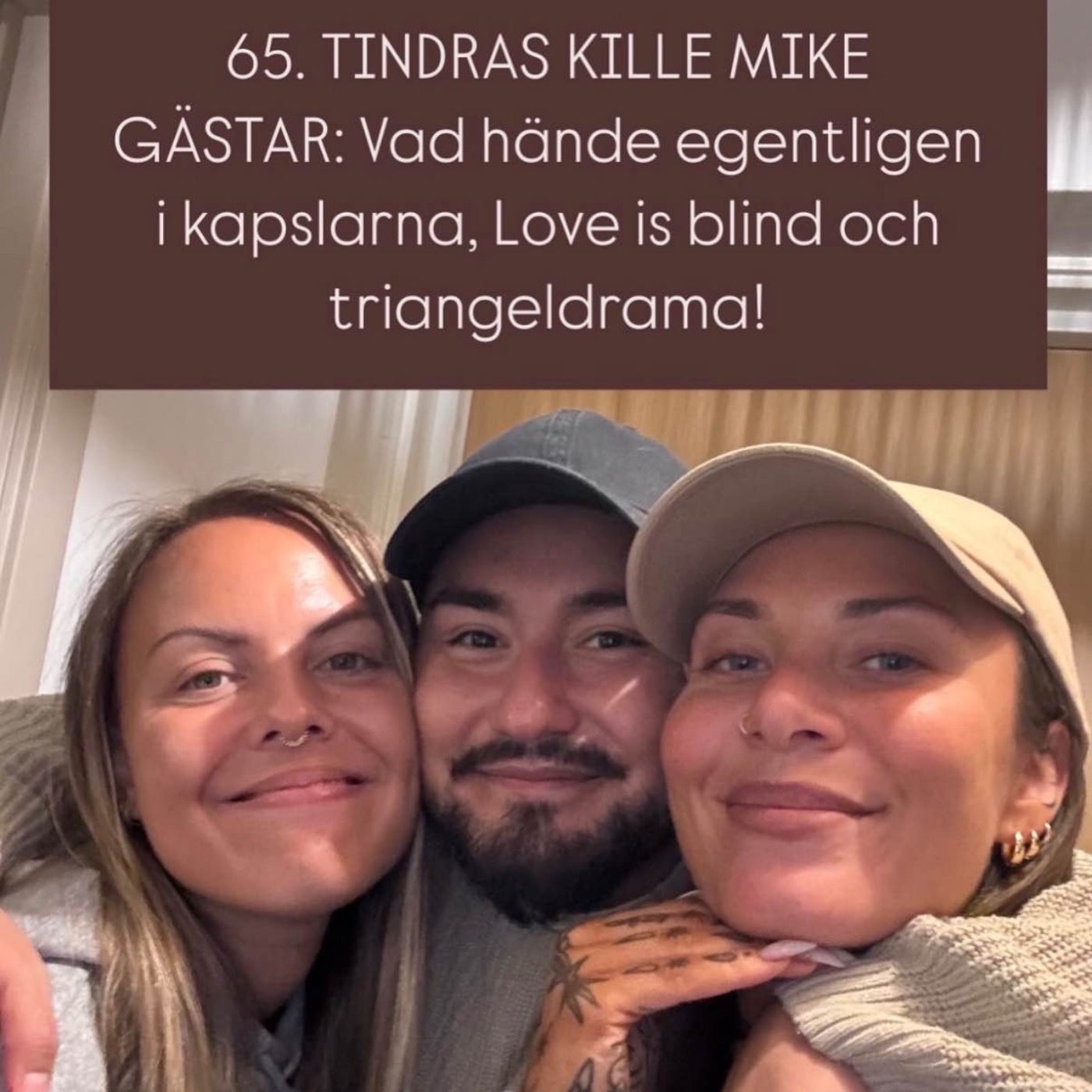 65. TINDRAS KILLE MIKE GÄSTAR: Vad hände egentligen i kapslarna, Love is blind och triangeldrama! episode artwork