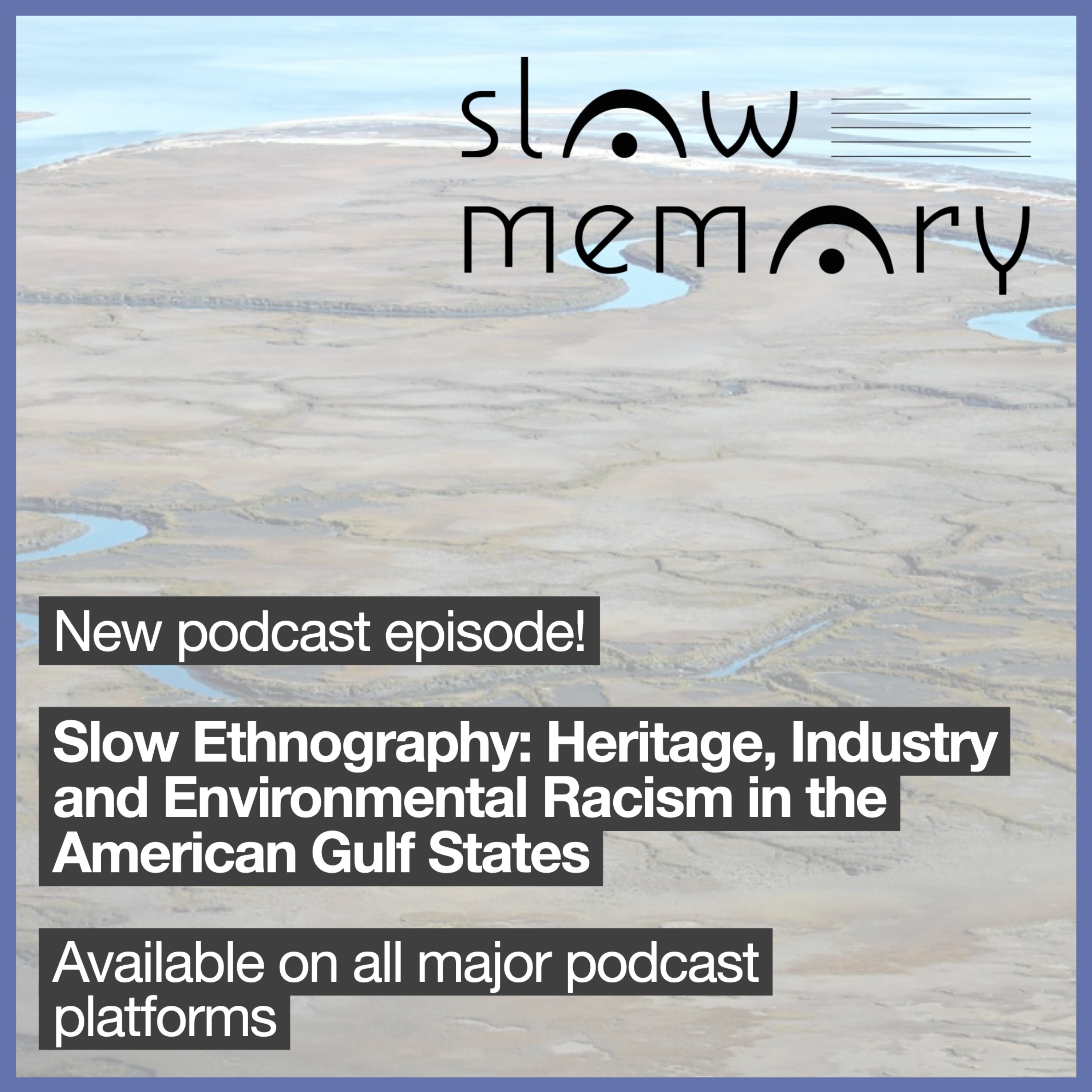 Slow Ethnography: Heritage, Industry and Environmental Racism in the American Gulf States