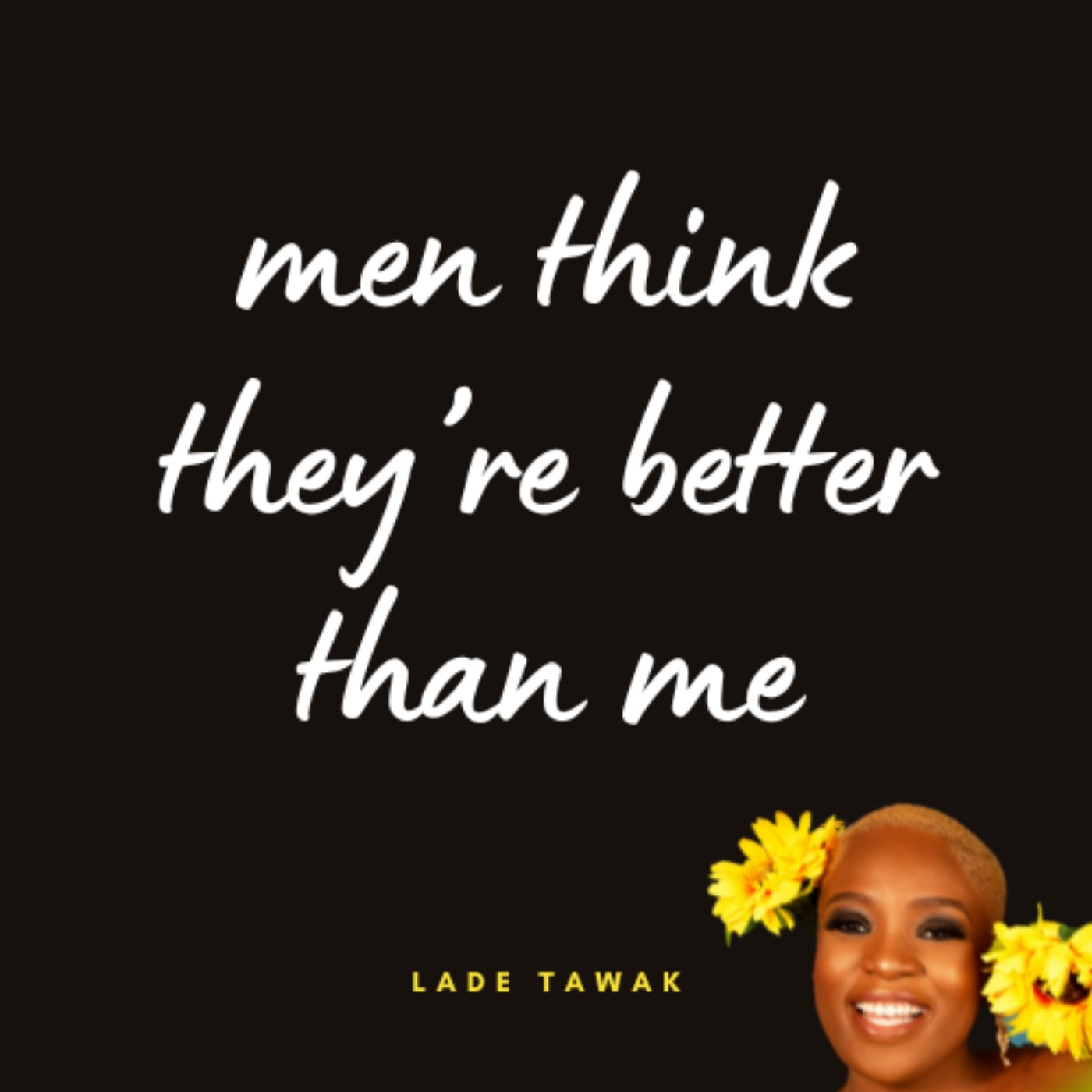 S02E110 - Apropos of nothing, men think they're better than me