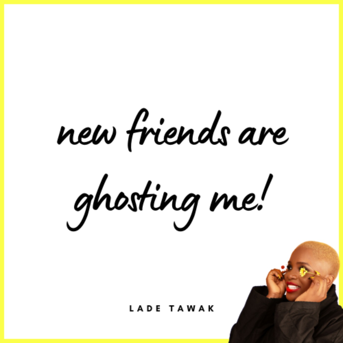 S02E112 - Q&A: New friends are ghosting me. What can I do?