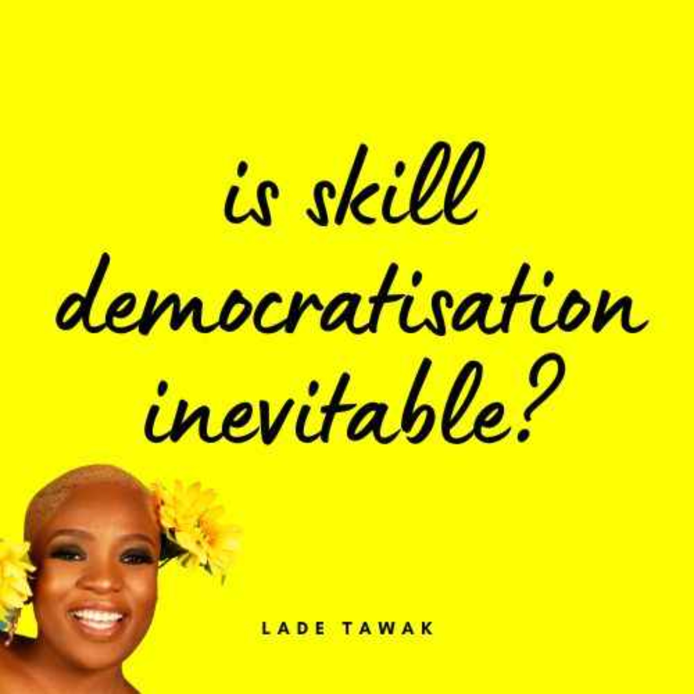 S02E180 - Skills democratisation may be inevitable. What does it mean for us?