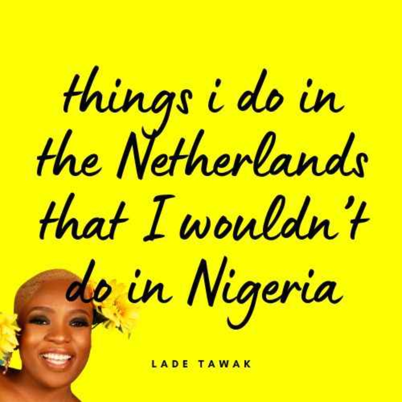S02E251 - 3 things I do in the Netherlands that I wouldn’t do in Nigeria