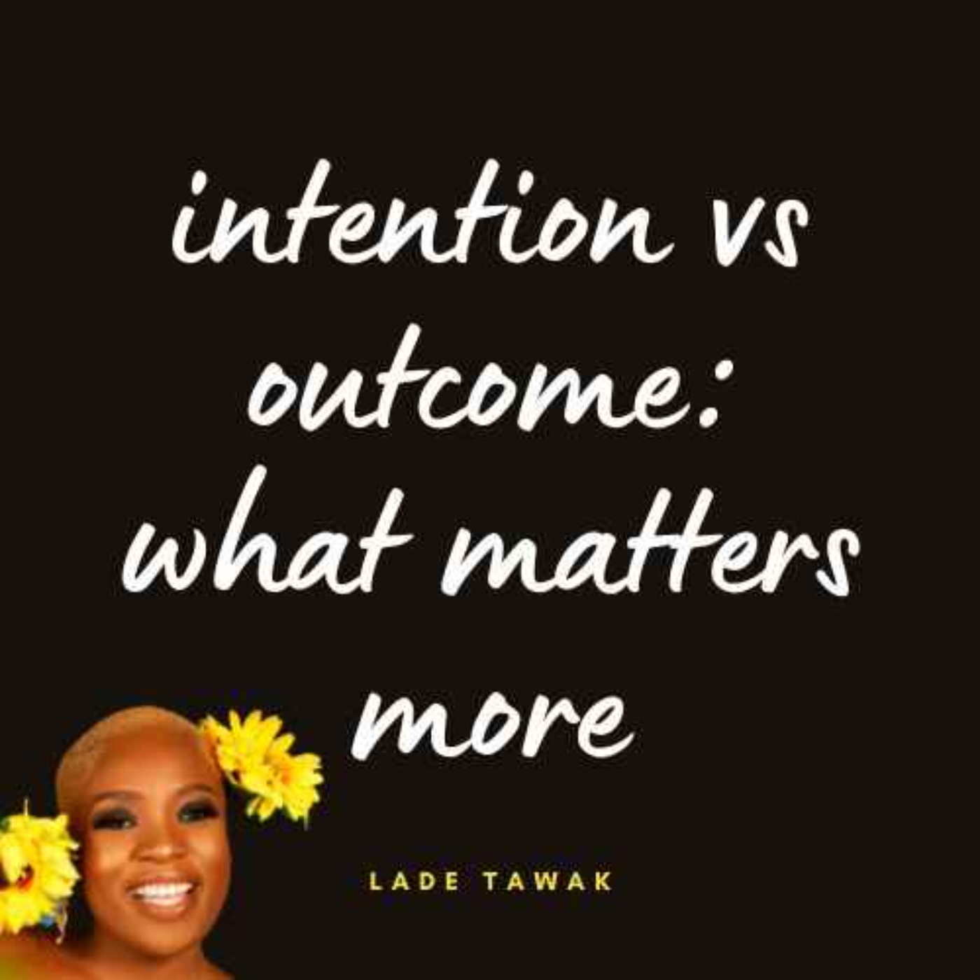 S02E253 - Intention vs outcome: What matters more
