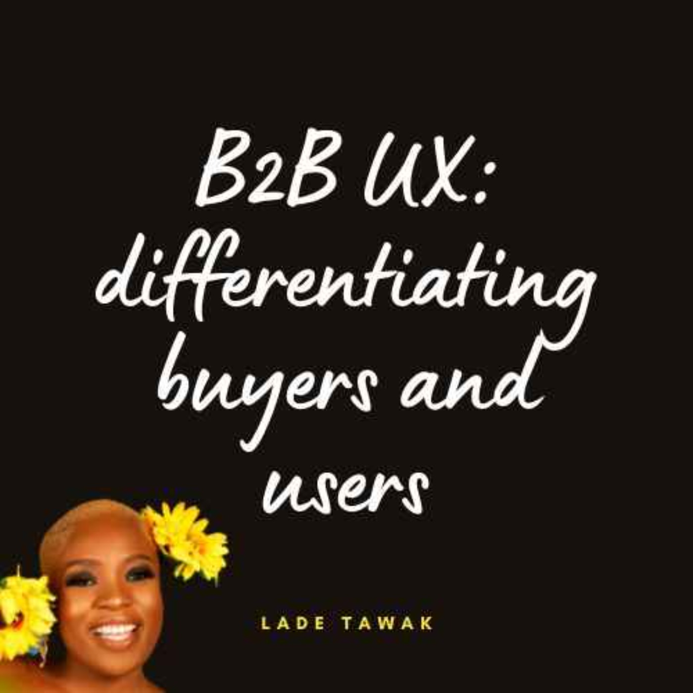 S02E271 - B2B UX: Differentiating buyers and users