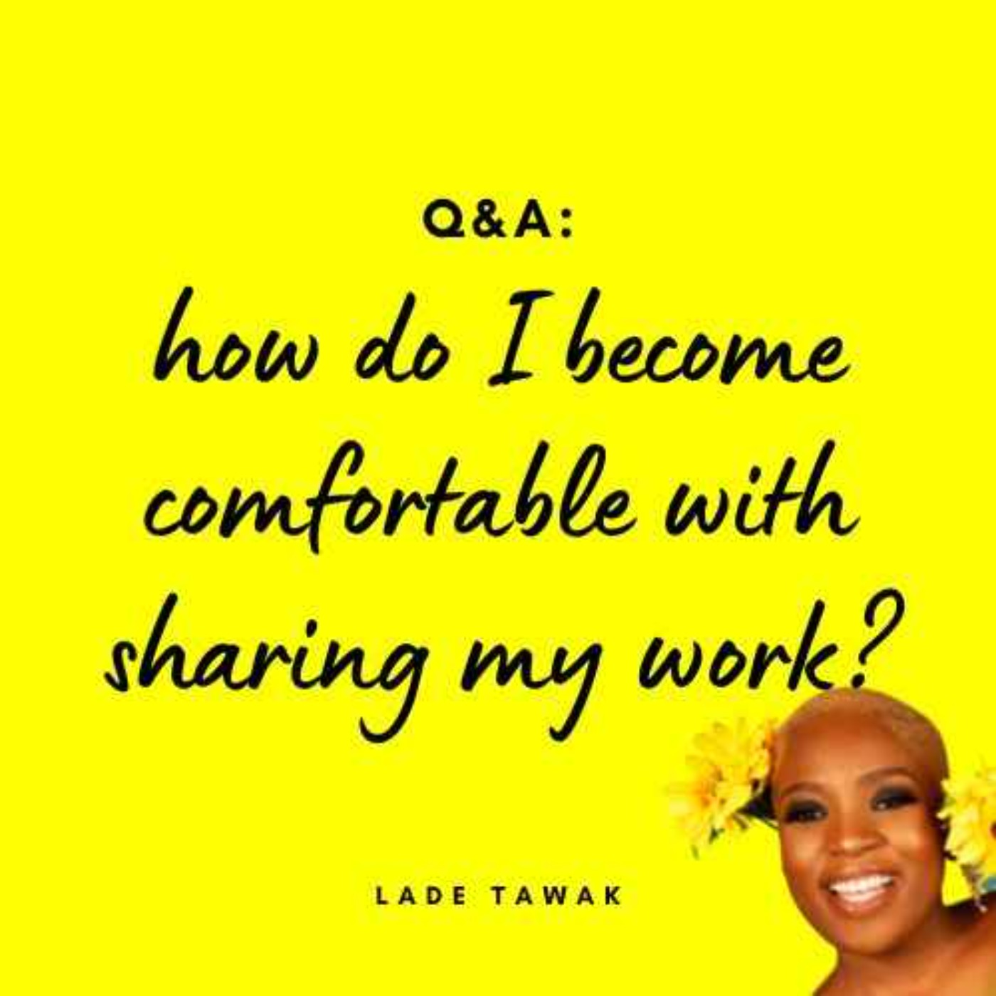 S02E284 - Q&A: How do I become comfortable with sharing my work?